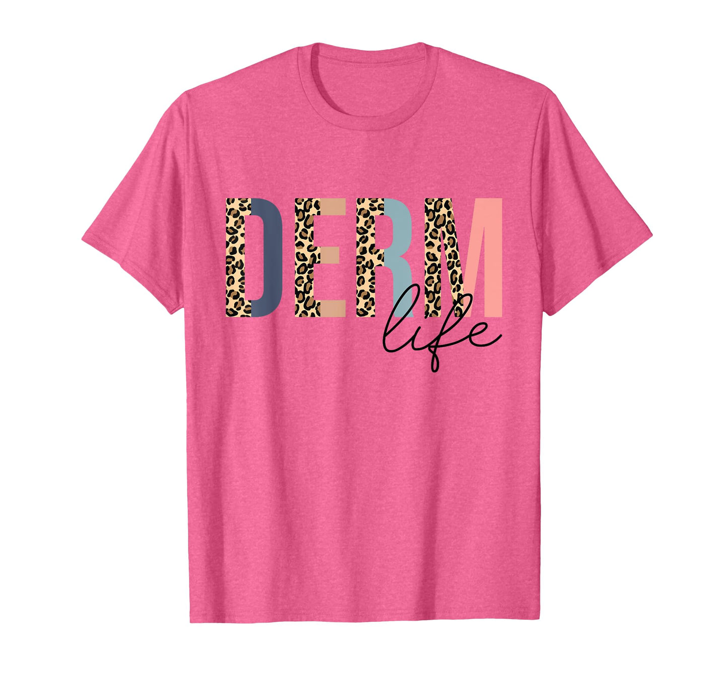 Derm Life Cosmetic Dermatologist Dermatology T-Shirt