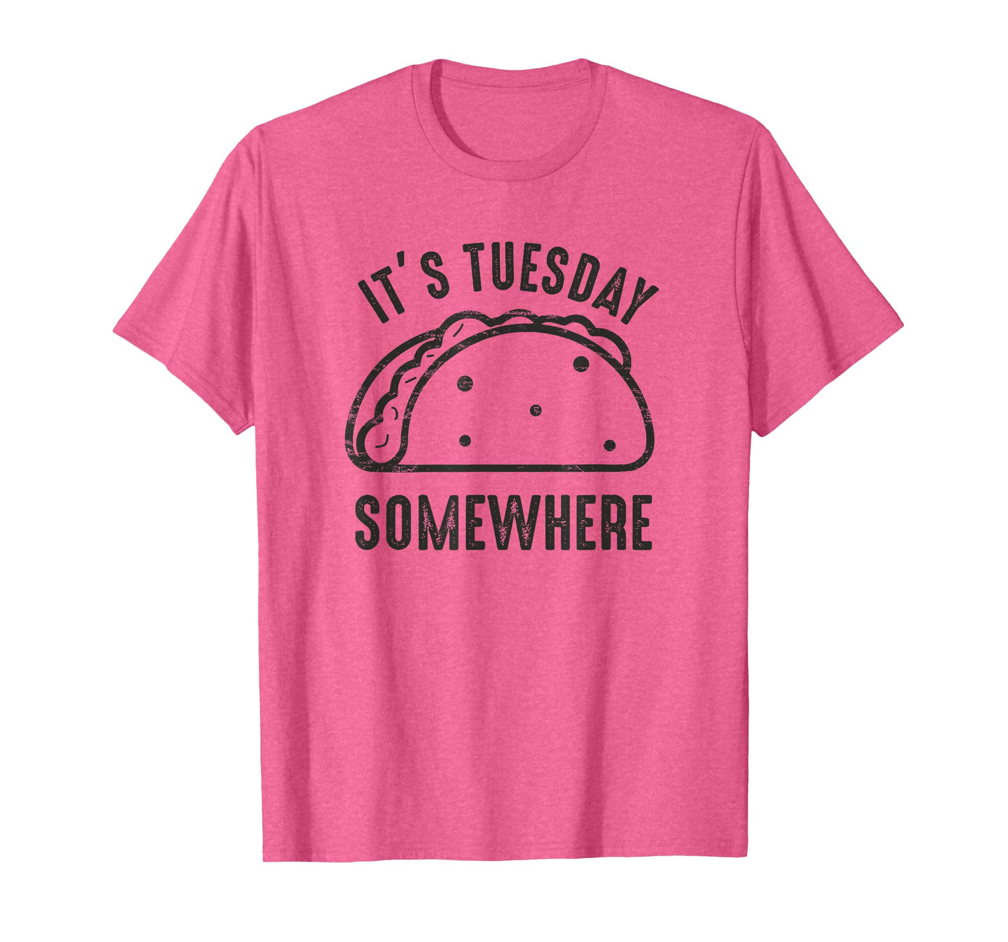 Its Taco Tuesday Somewhere Mexican Fajitas Lover Funny T-Shirt