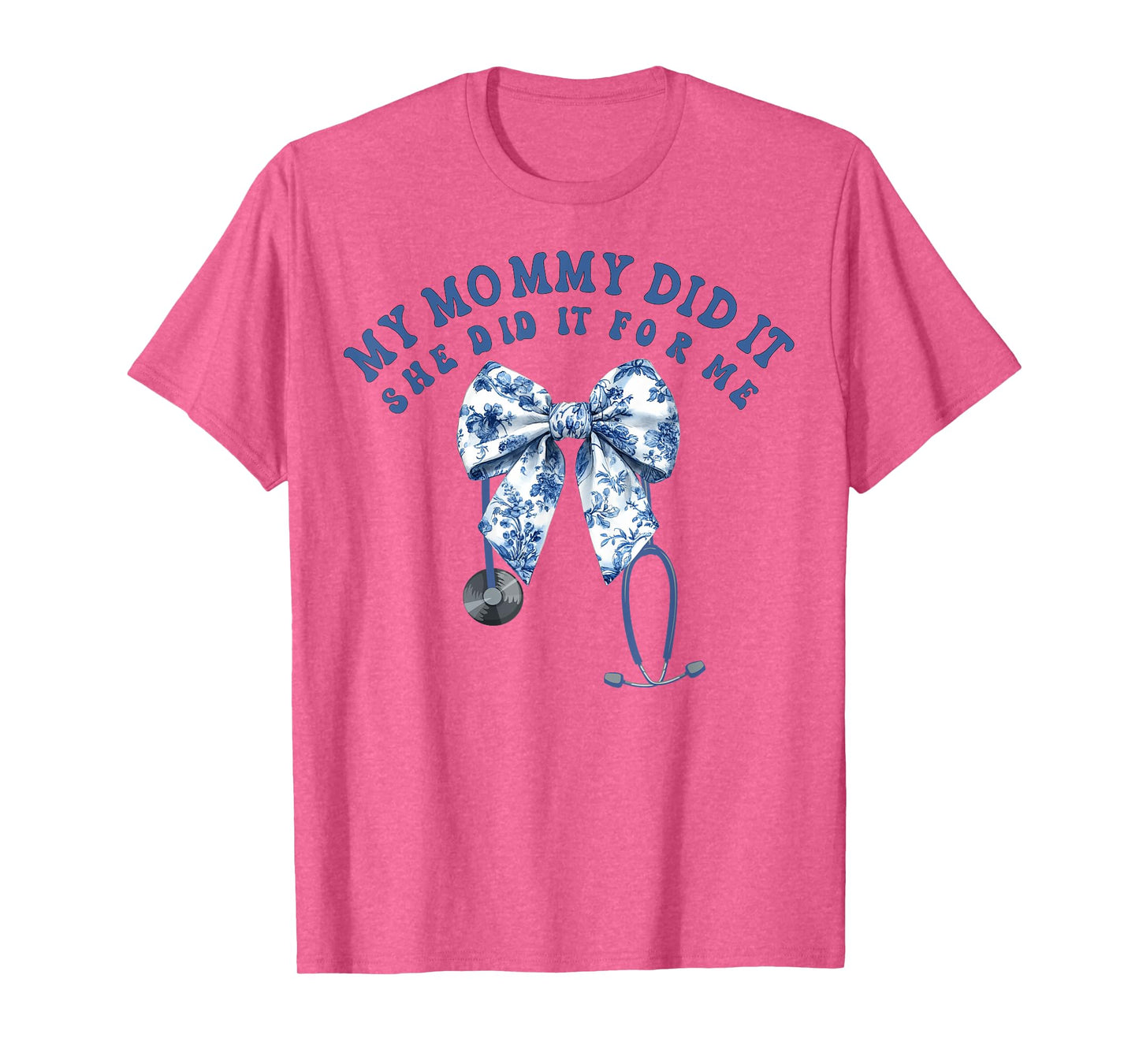 My Mommy Did It And She Did It For Me Nurse Graduation Mom T-Shirt