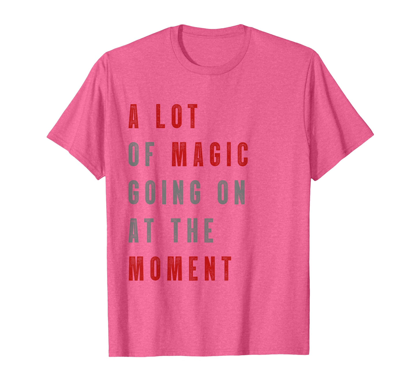 Funny saying a lot of magic Going On At The Moment T-Shirt