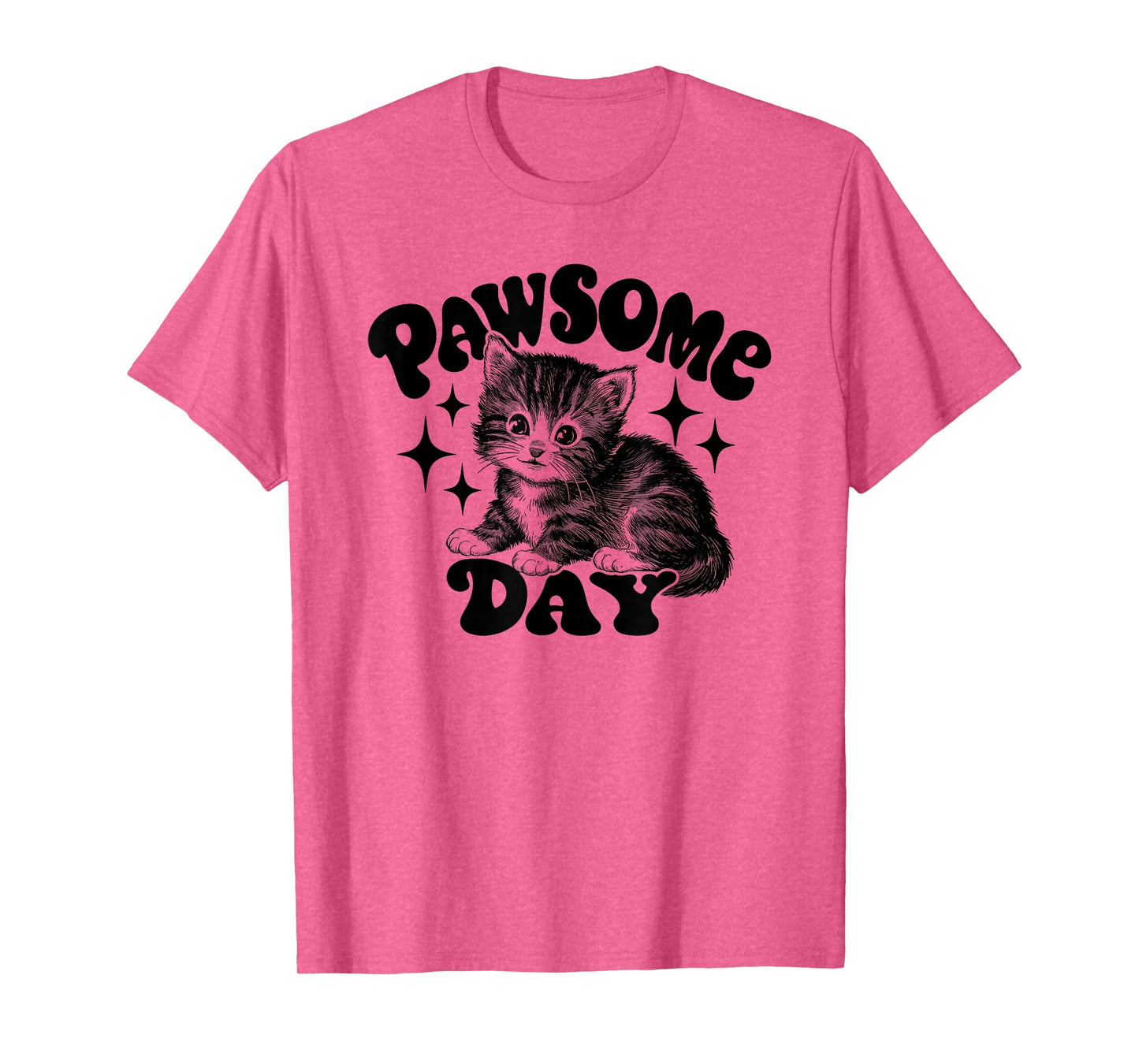 Pawsome Day Funny Cat Animal Art Funny Kitten Quote Art Men Women T-Shirt