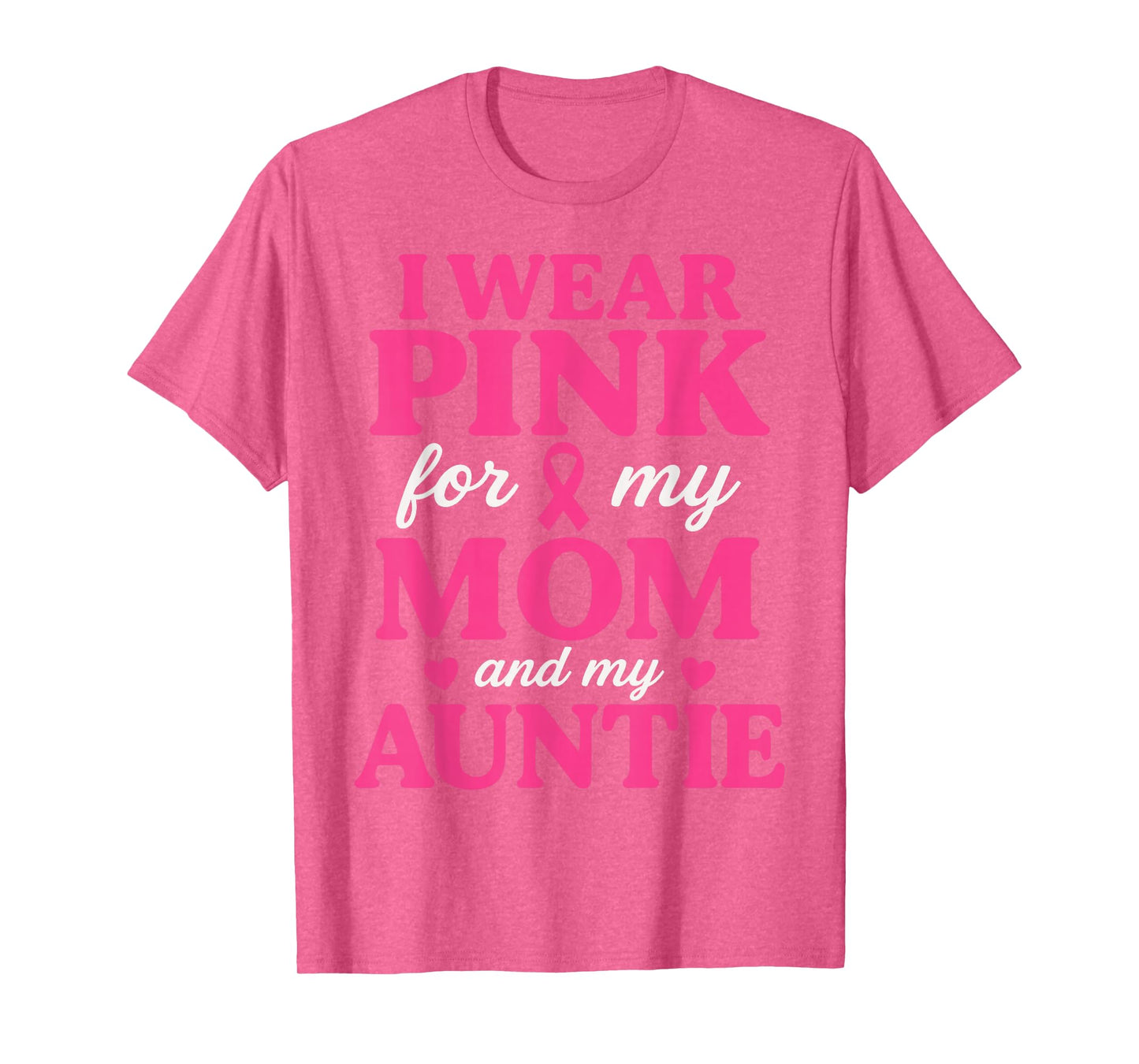 I Wear Pink for My Mom and Aunt Breast Cancer Awareness T-Shirt