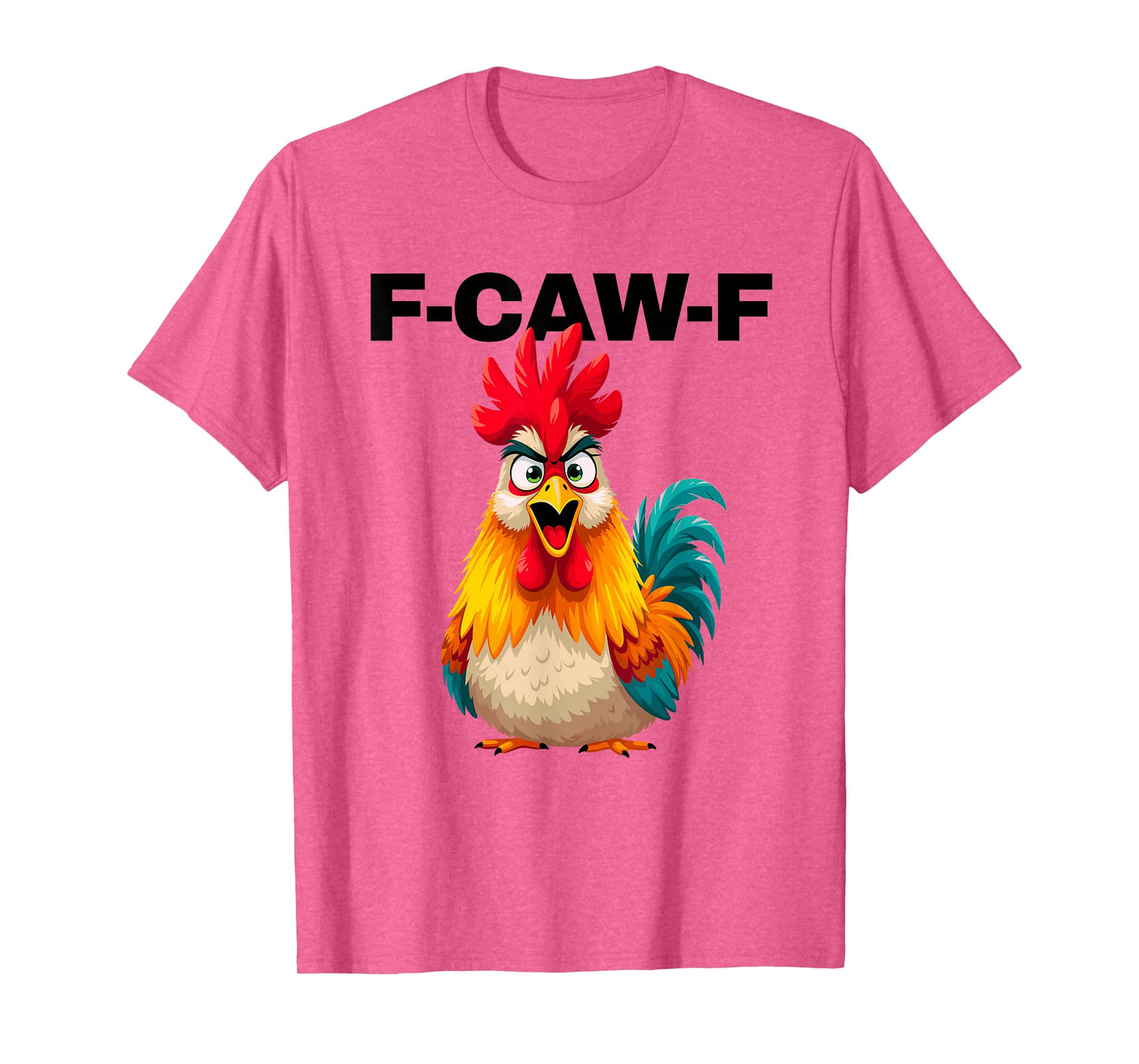 F-CAW-F Funny FCAWF Talking Rooster Chicken Meme Men & Women T-Shirt