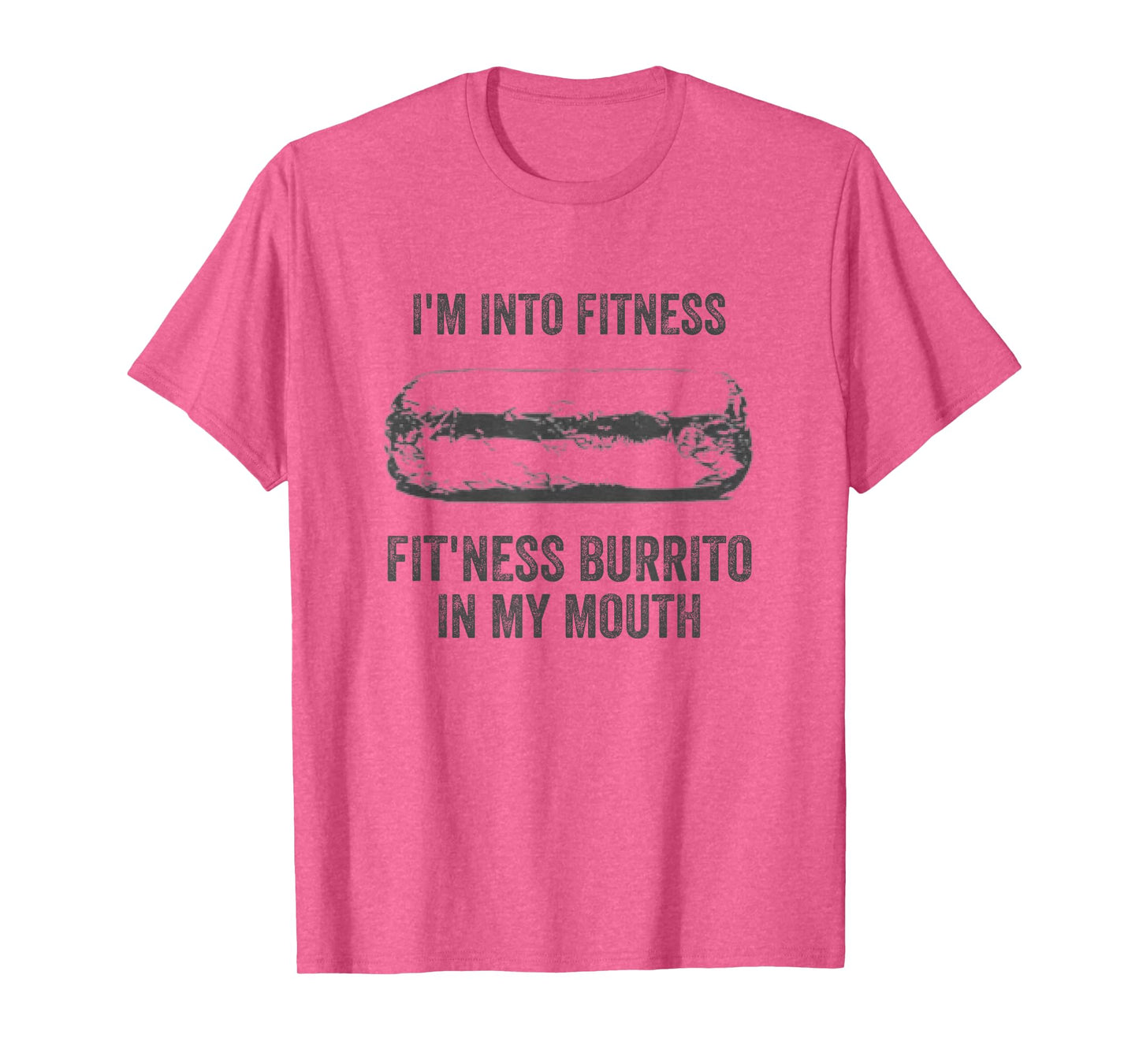 I'm Into Fitness Fitness Burrito In My Mouth Mexican Party T-Shirt