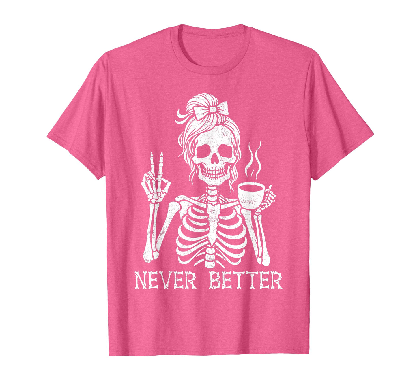 Never Better Messy Bun Skeleton Drinking Coffee Girls Women T-Shirt