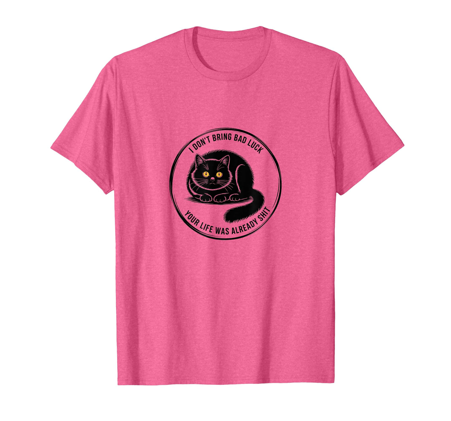 Black Cat Attitude - I Don’t Bring Bad Luck Tee T-Shirt