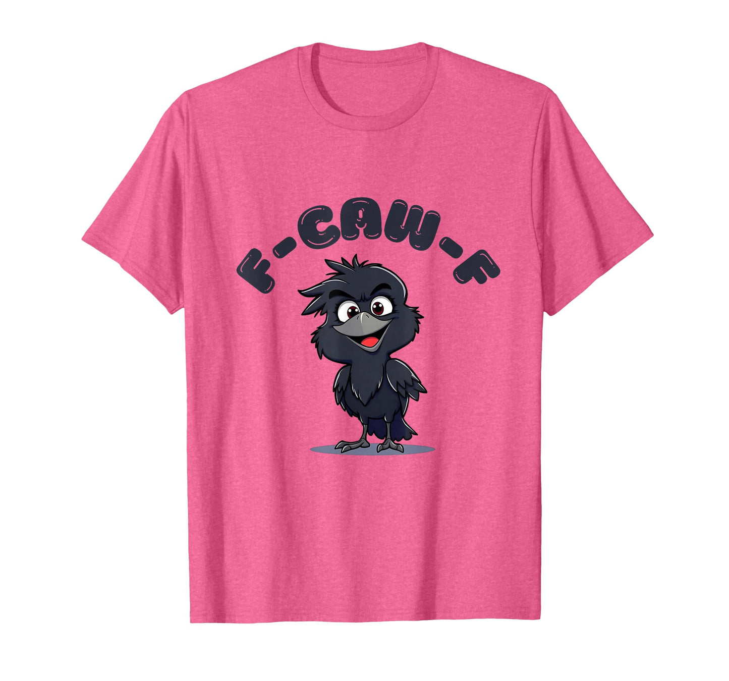 F-Caw-F Funny Black Bird - Unique Design T-Shirt