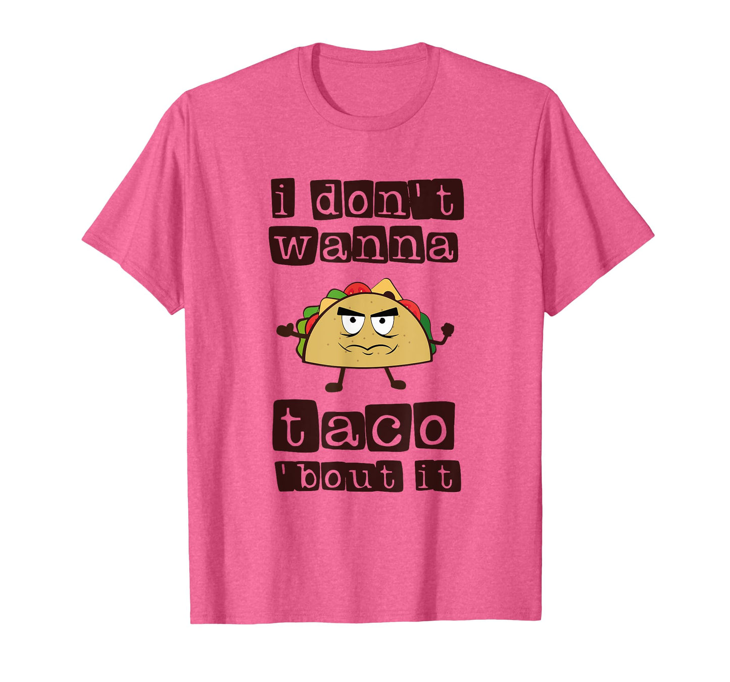 I don't wanna Taco-Bout it Funny Taco Tuesday T-shirt T-Shirt