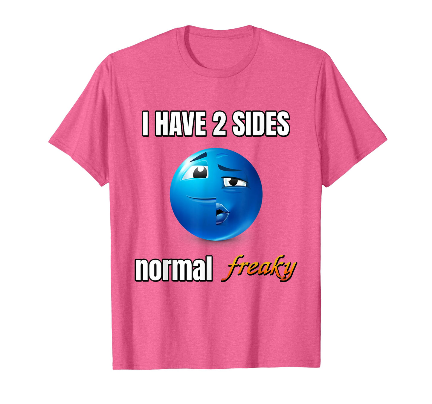 I Have 2 Sides Normal Freaky T-Shirt