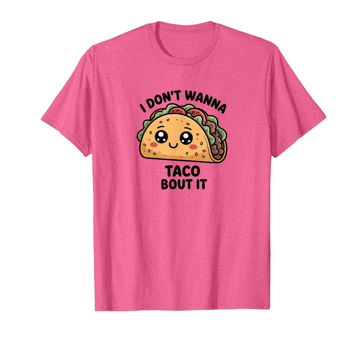 Funny Taco Quote Food Lover T-Shirt