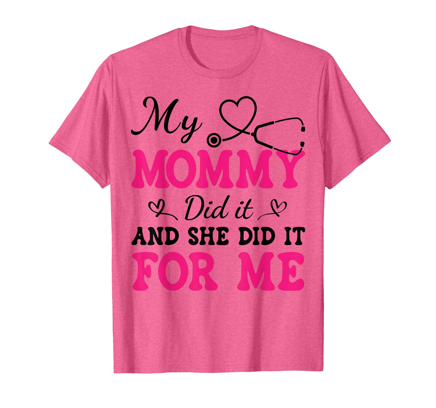 My Mommy Did It And She Did It For Me Nurse Graduation Mom T-Shirt