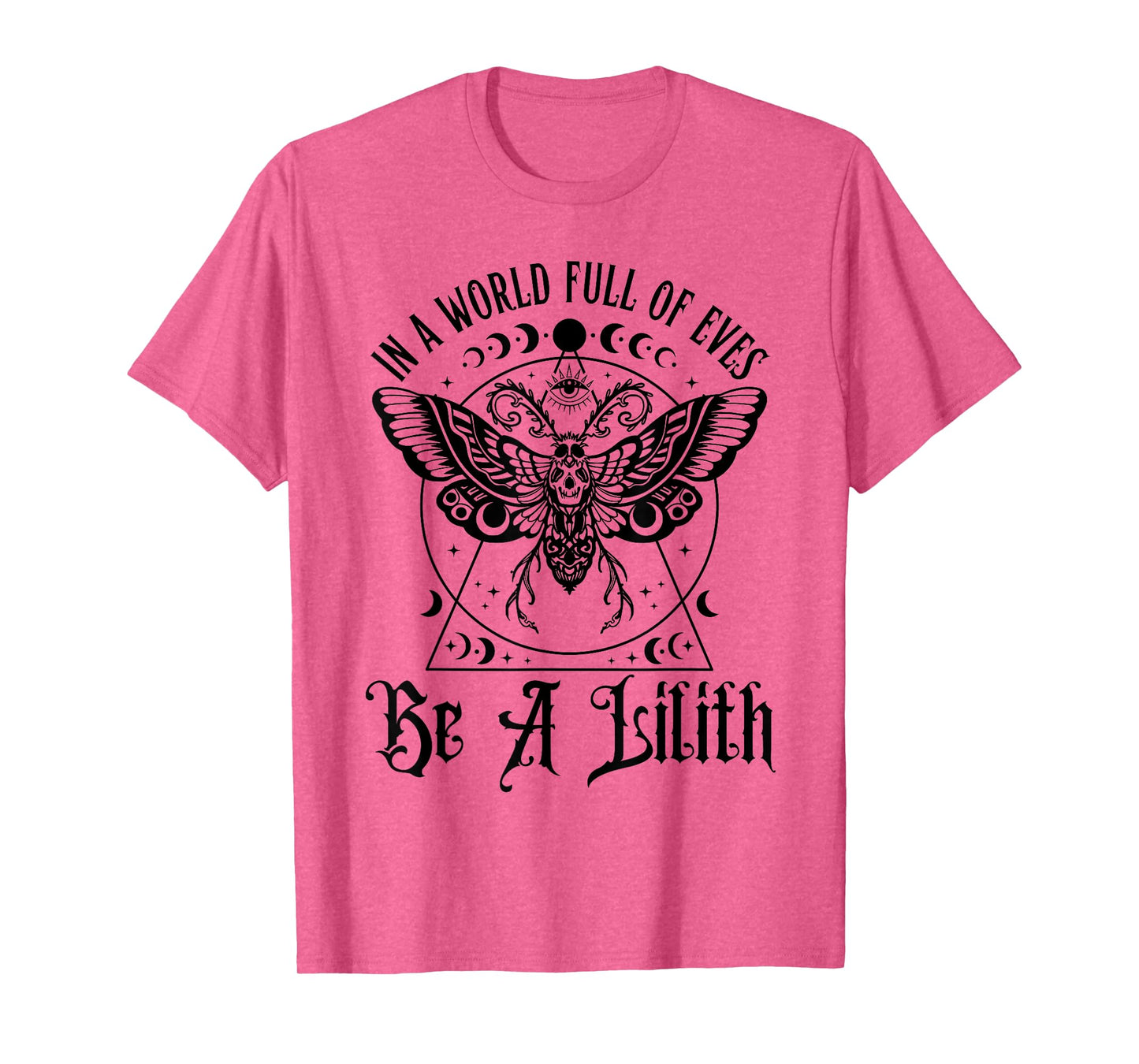 In A World Full Of Eves Be A Lilith T-Shirt