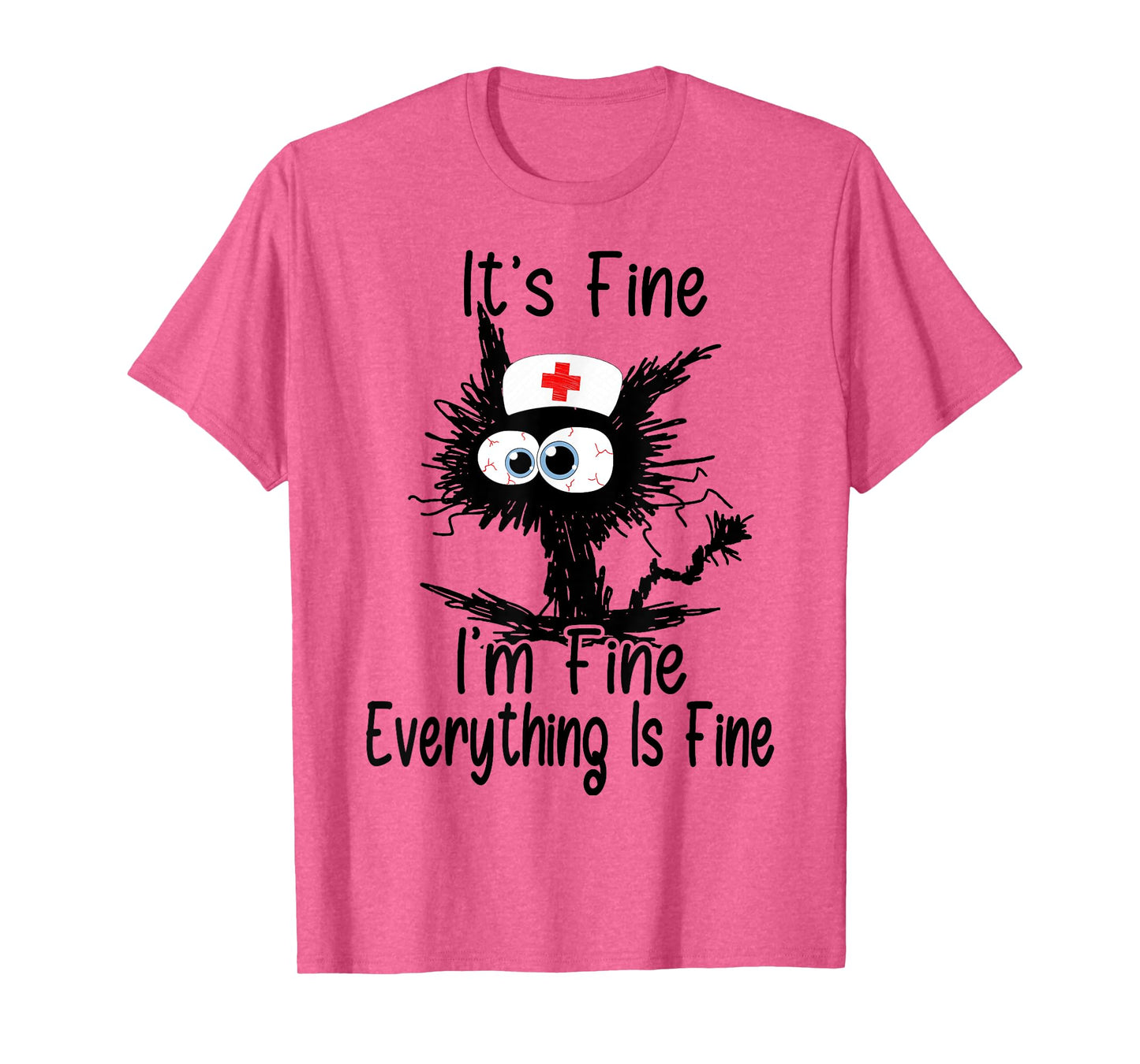 It's Fine I'm Fine Everything Fine Funny Nurse Mother's day T-Shirt