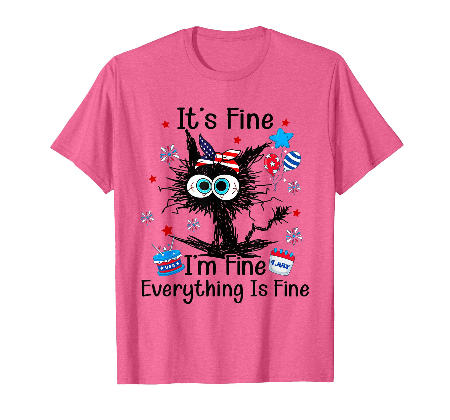 It's Fine I'm Fine Everything Is Fine Black Cat 4th of July Women Men T-Shirt