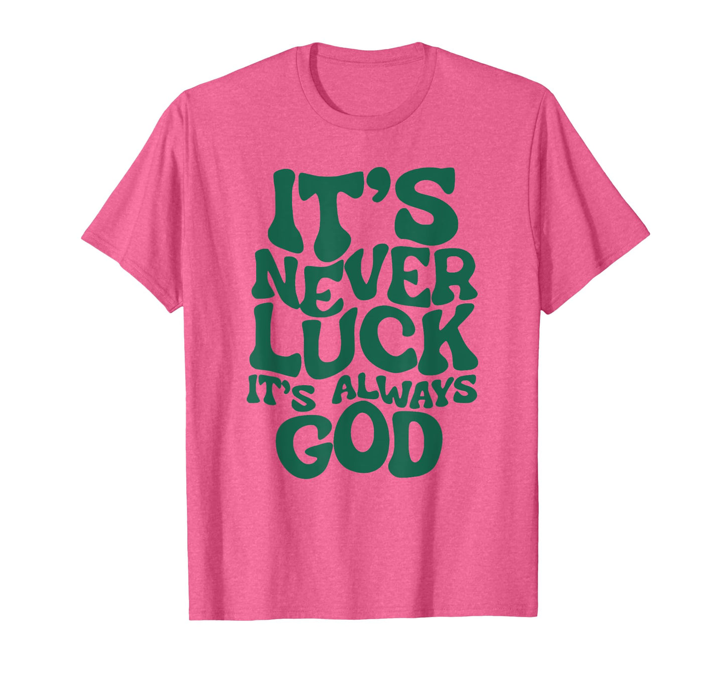 Funny It's Never Luck It's Always God Tee T-Shirt