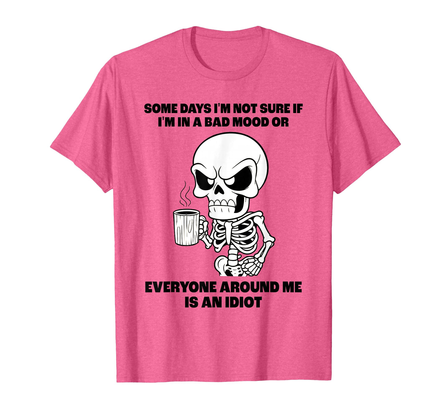 Skeleton Some Days I'm Not Sure If I'm in A Bad Mood T-Shirt