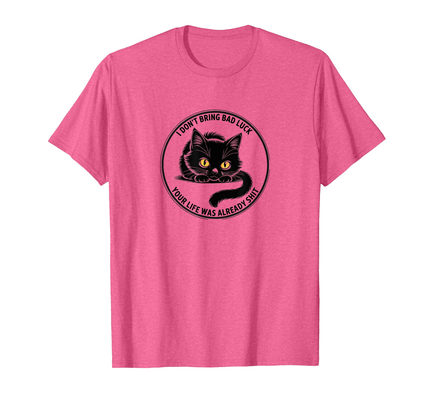Black Cat Attitude - I Don’t Bring Bad Luck Tee T-Shirt