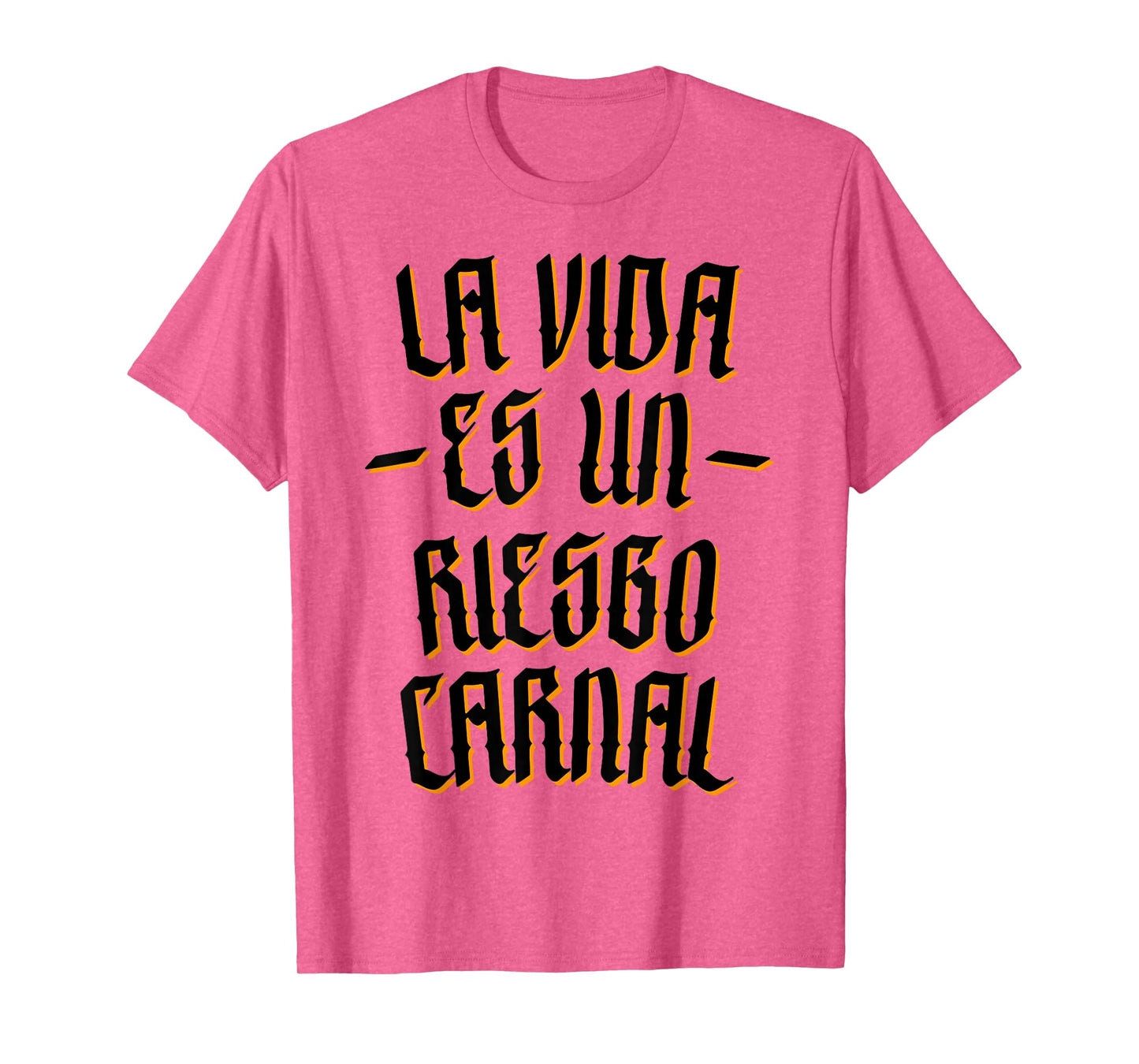 La Vida ES Un Riesgo Carnal T-Shirt