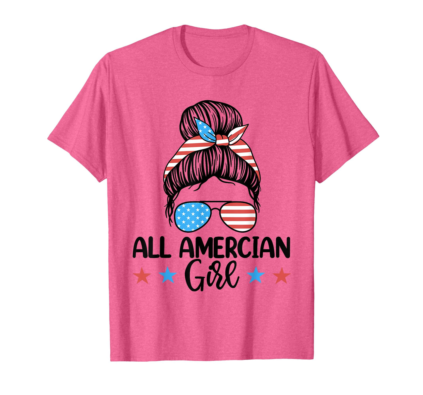 Fourth Of July Shirt Women, All American Girl Messy Bun T-Shirt