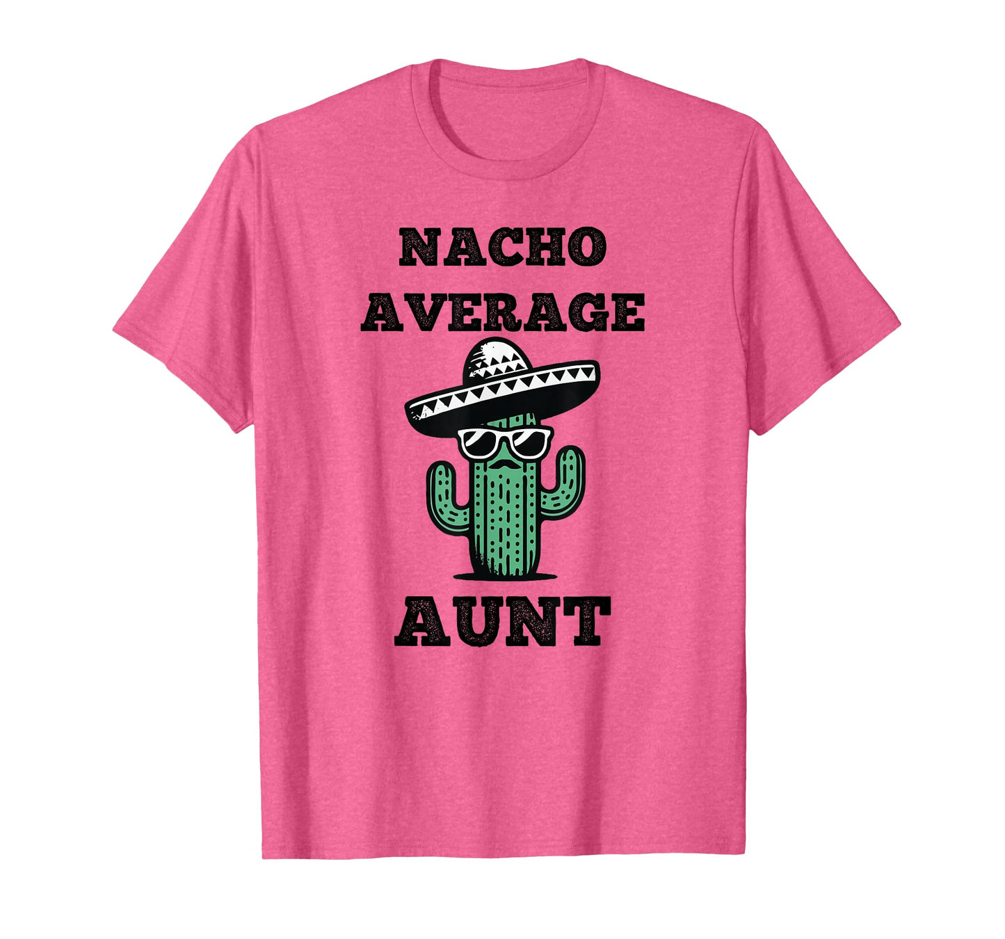 Nacho Average Aunt Fun Joke Mexican Cinco de Mayo T-Shirt