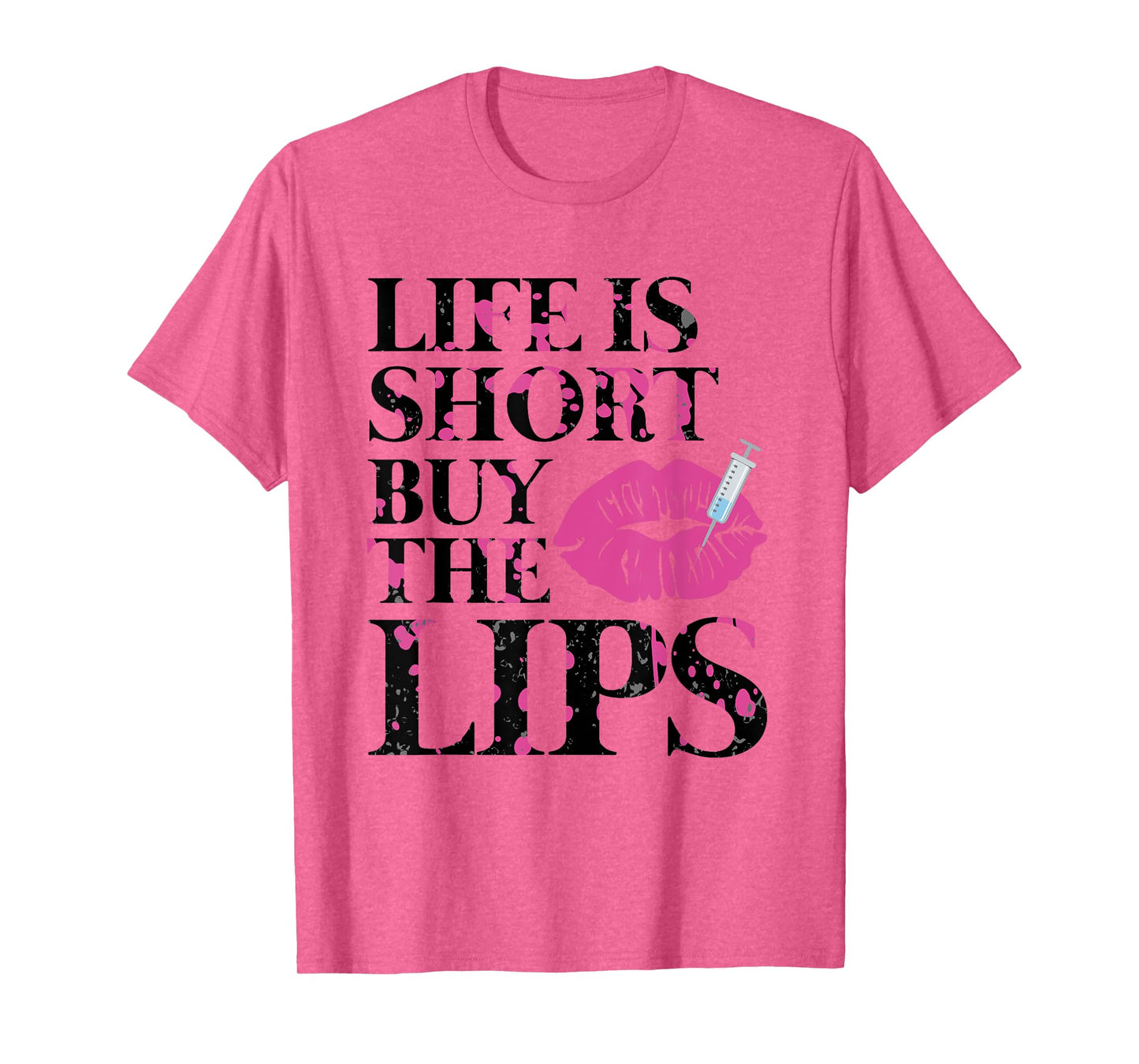 Life Is Short Buy The Lips Lip Filler Nurse Injector T-Shirt