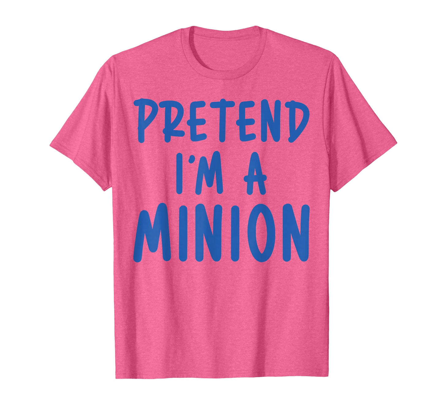 Pretend I'm Minion Costume Family Lazy Easy Halloween T-Shirt
