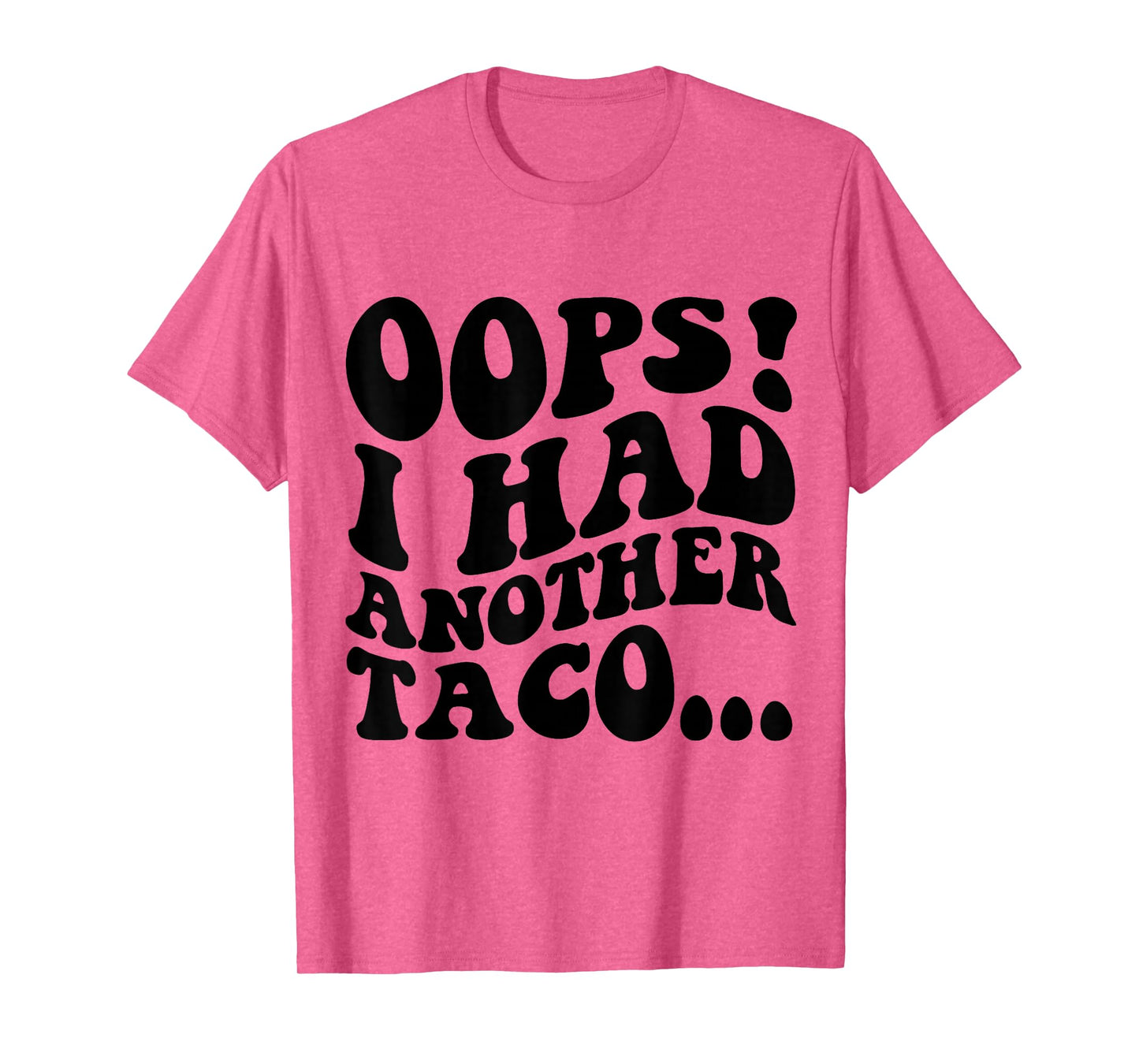 Oops I Had Another Taco Funny Mexican Food Apparel T-Shirt