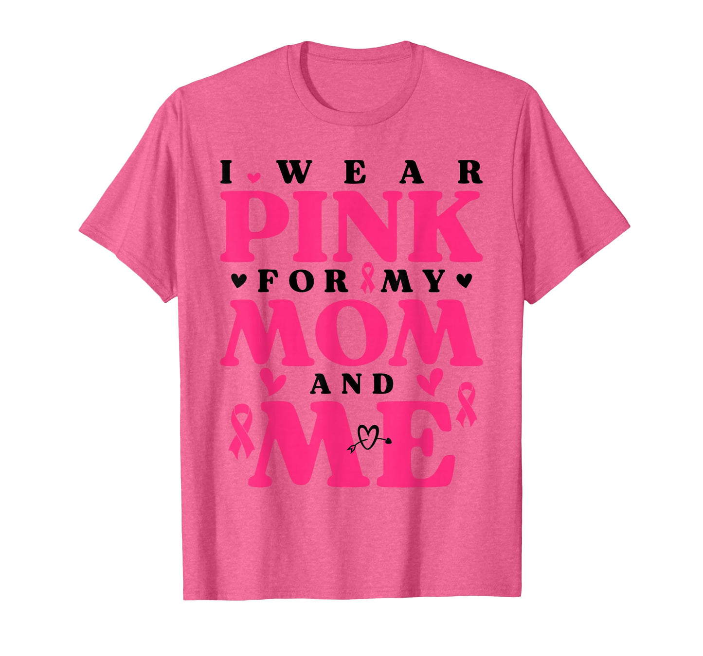 I Wear Pink for My Mom and Me Breast Cancer T-Shirt