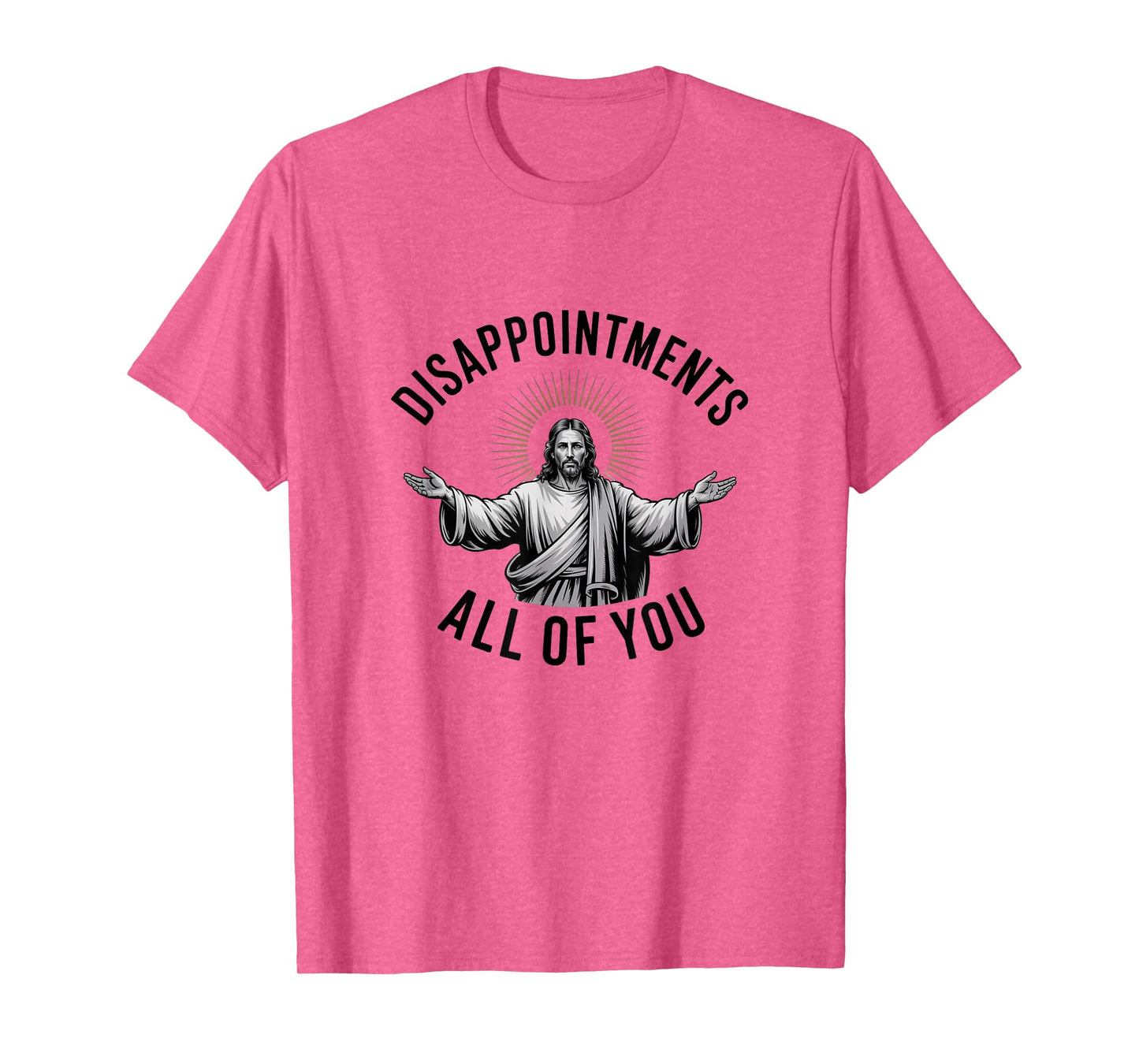Disappointments All of You – Funny Jesus T-Shirt