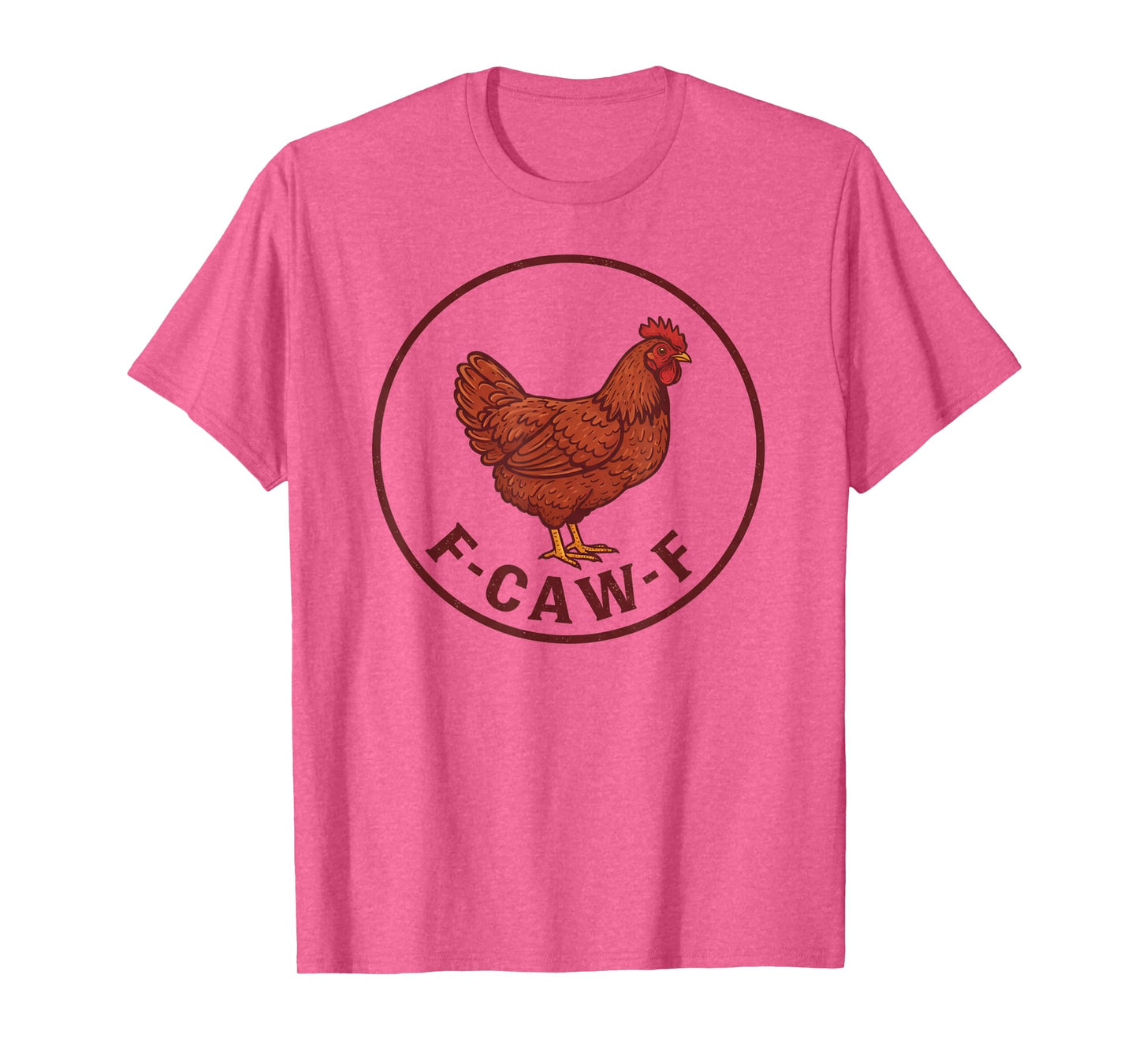 Funny F-Caw-F Chicken FCAWF Chicken T-Shirt