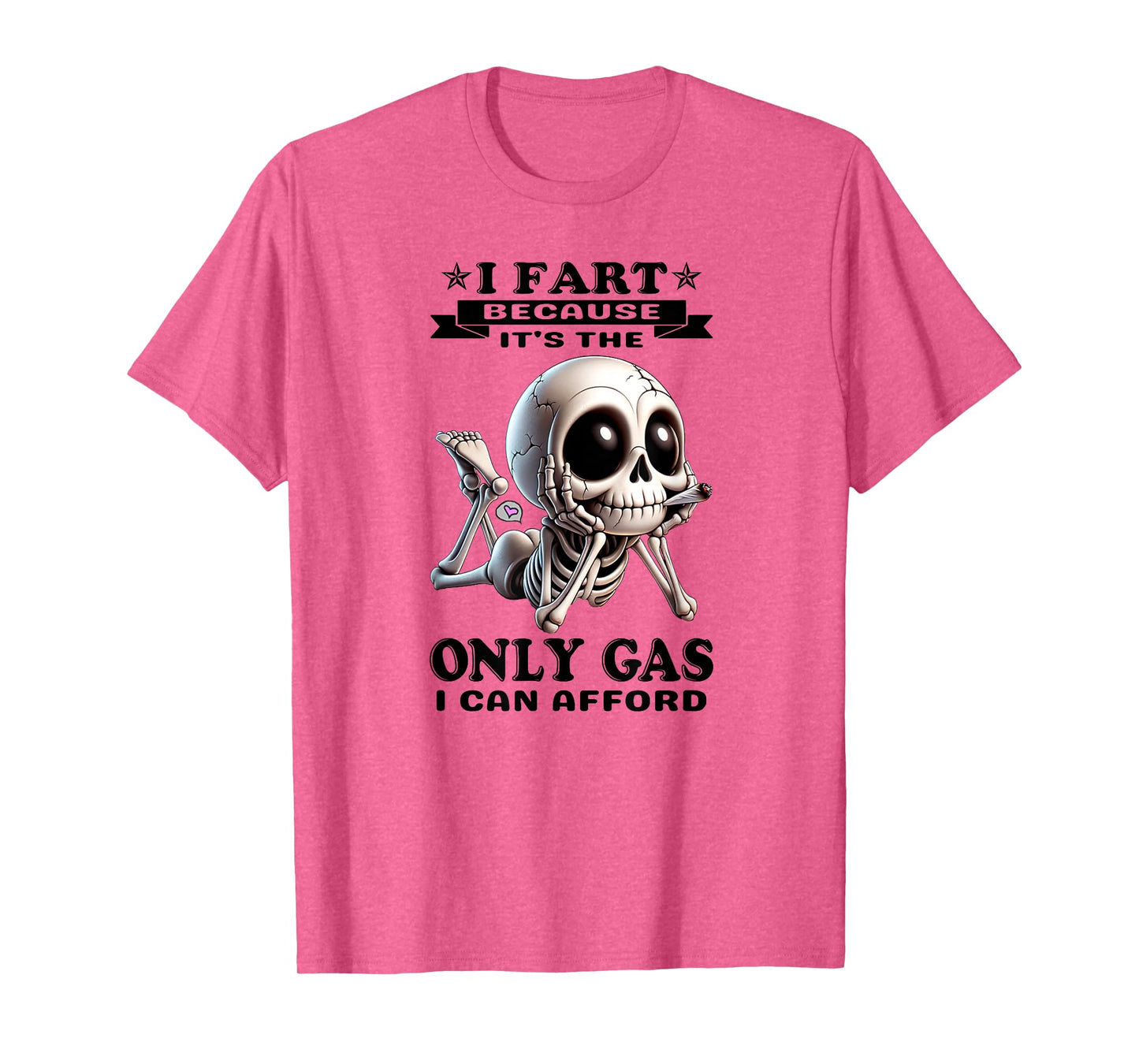 I Fart Because It's The only Gas I can Afford Skeleton T-Shirt