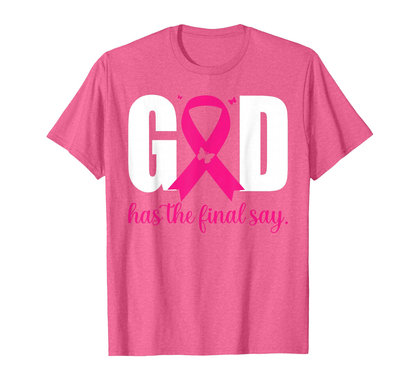 God Has The Final Say Breast Cancer Christian Pink Ribbon T-Shirt