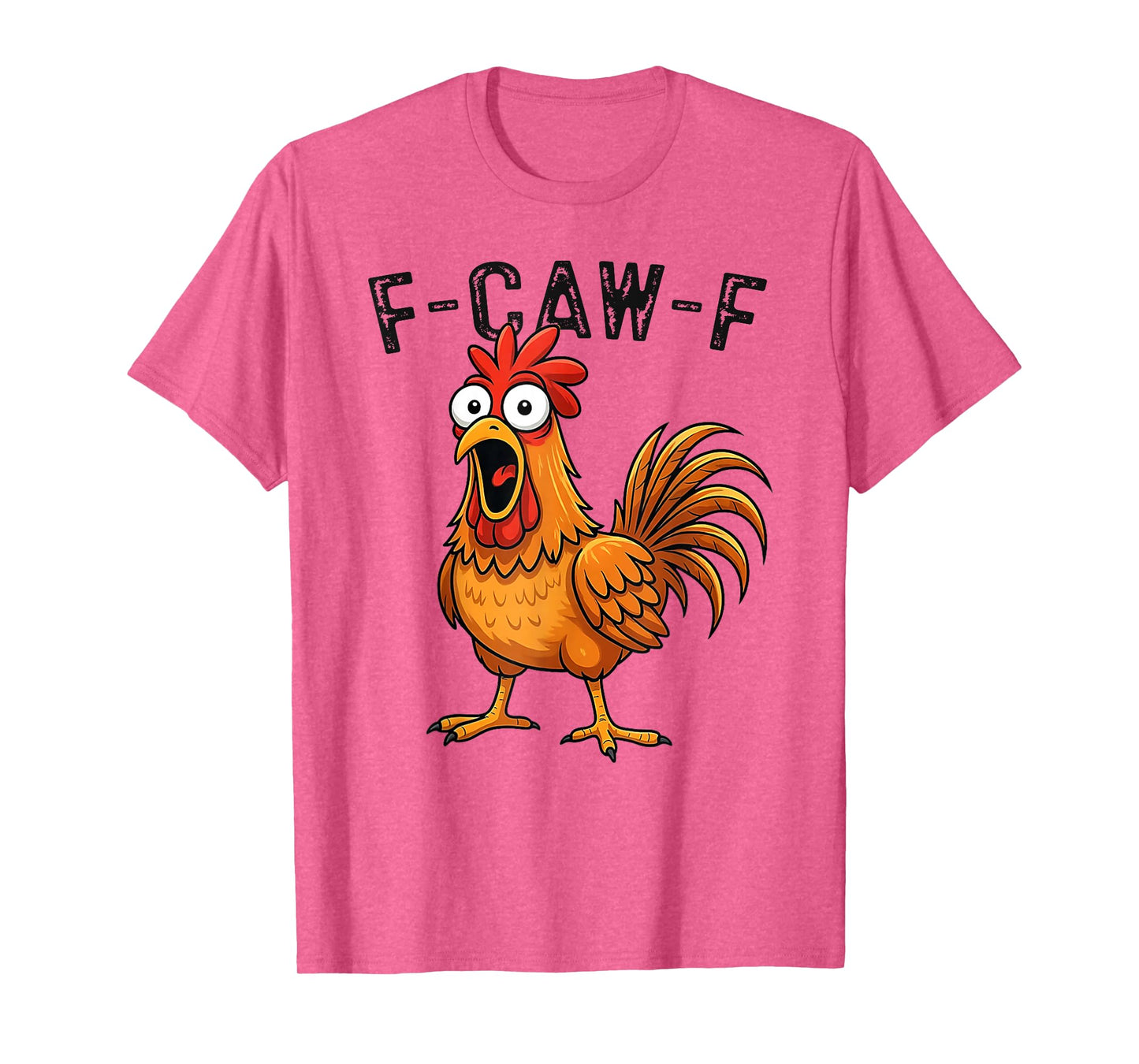 F-Caw-F Funny Chicken Humor F-Caw-F Quote Rooster Meme T-Shirt