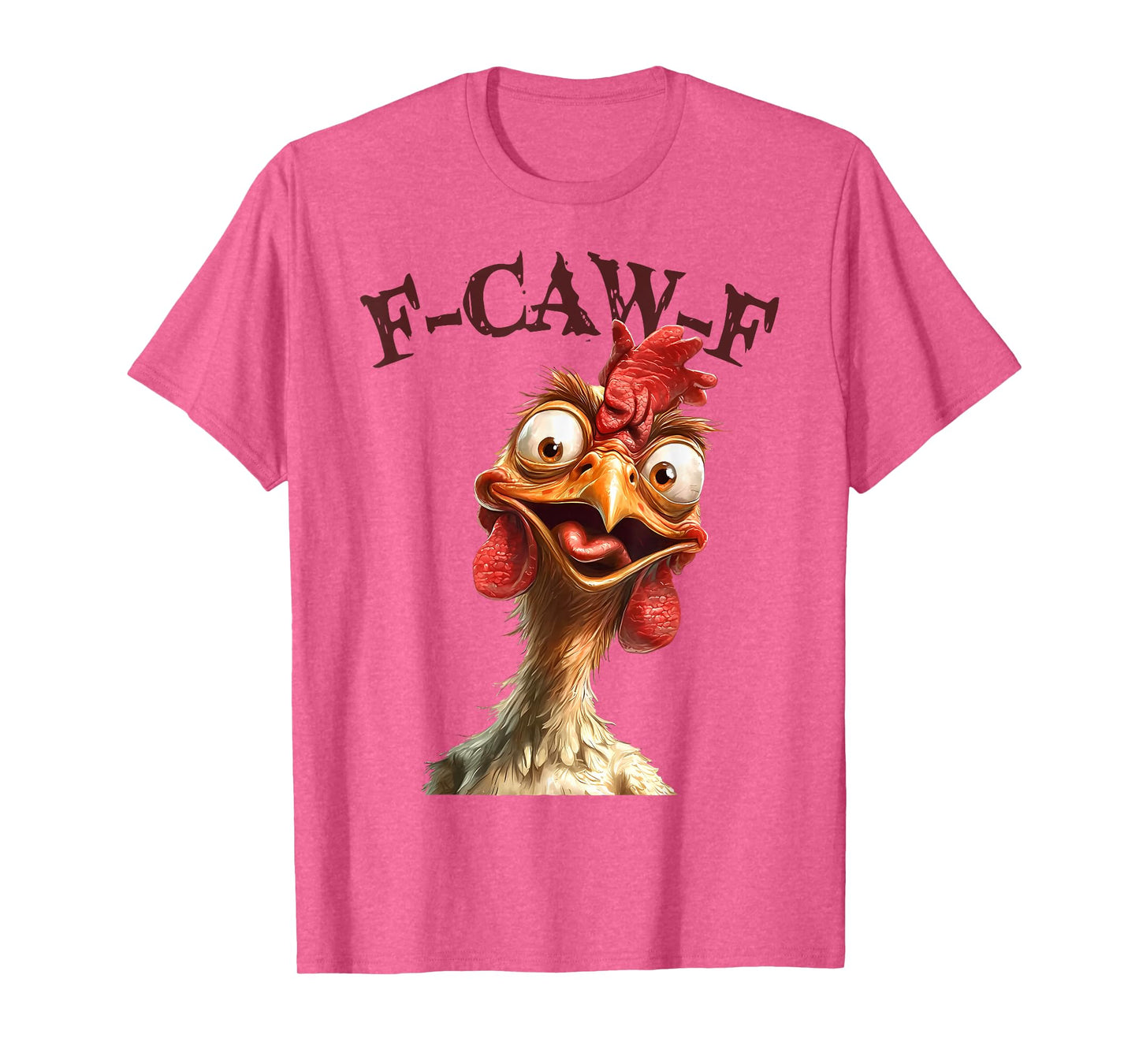 Funny F Caw F Chicken Rooster Meme F-Caw-F Saying Pun Humor T-Shirt