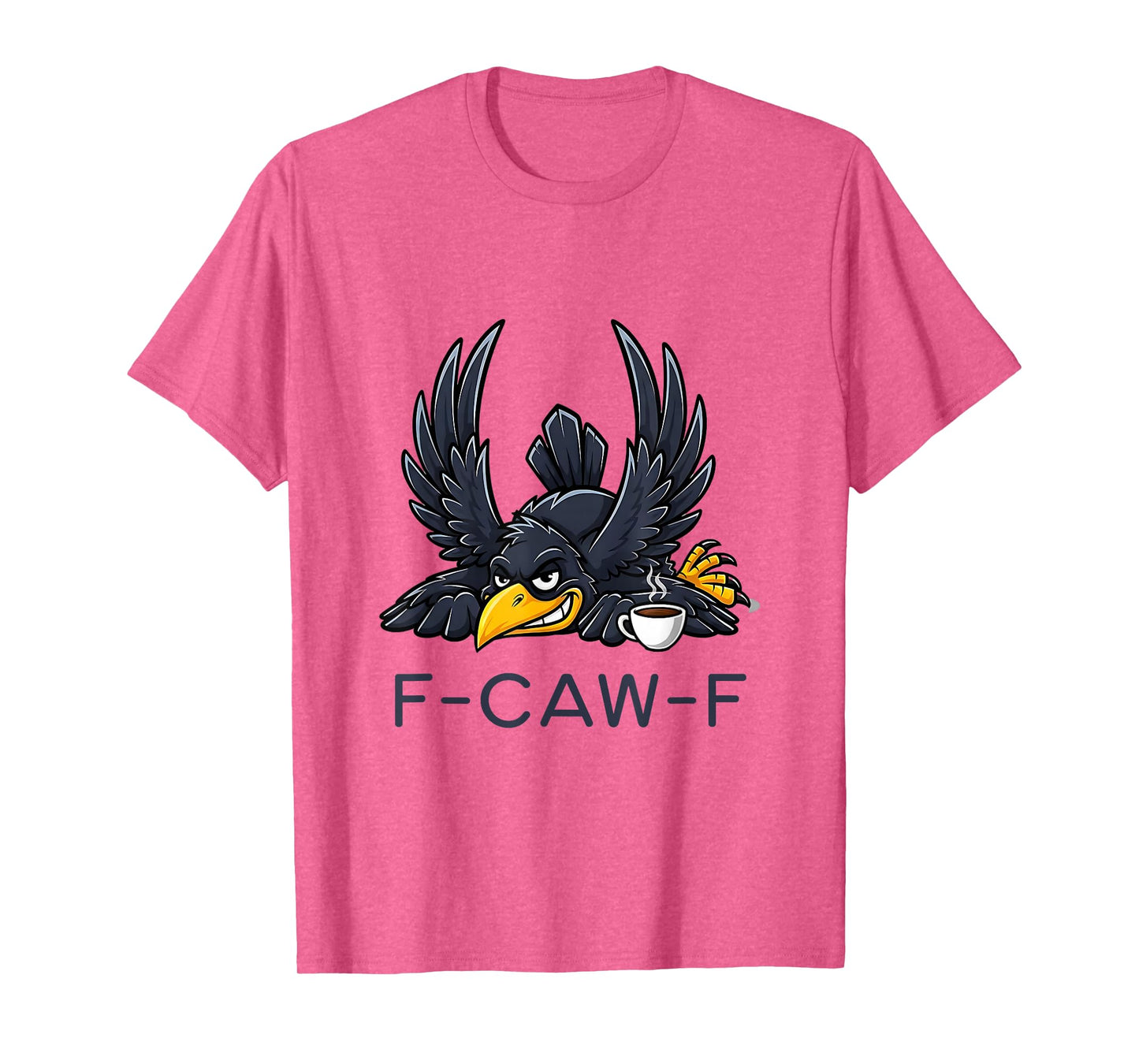 F Caw F Funny Raven Crow Needs Coffee T-Shirt
