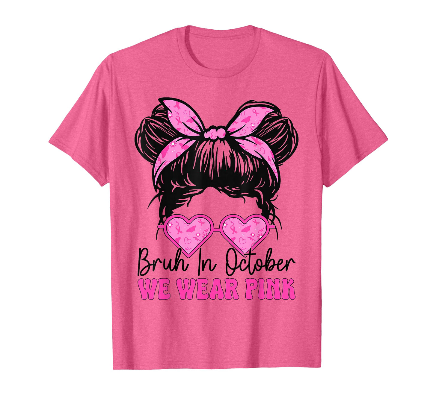 Bruh Breast Cancer Women in October We Wear Pink Messy Bun T-Shirt
