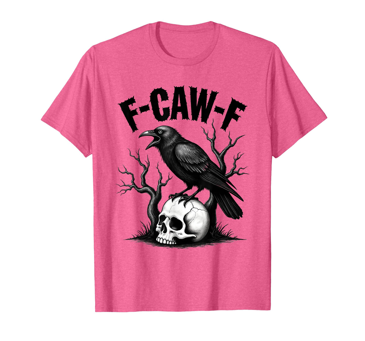 F-Caw-F Funny Black Raven Crow Bird Cawing Sarcastic Adult T-Shirt