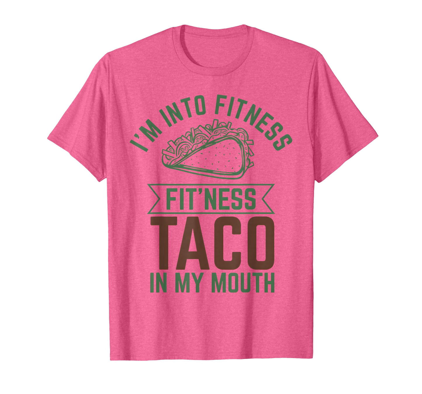 I'm into Fitness Fit'ness Taco in My Mouth T-Shirt