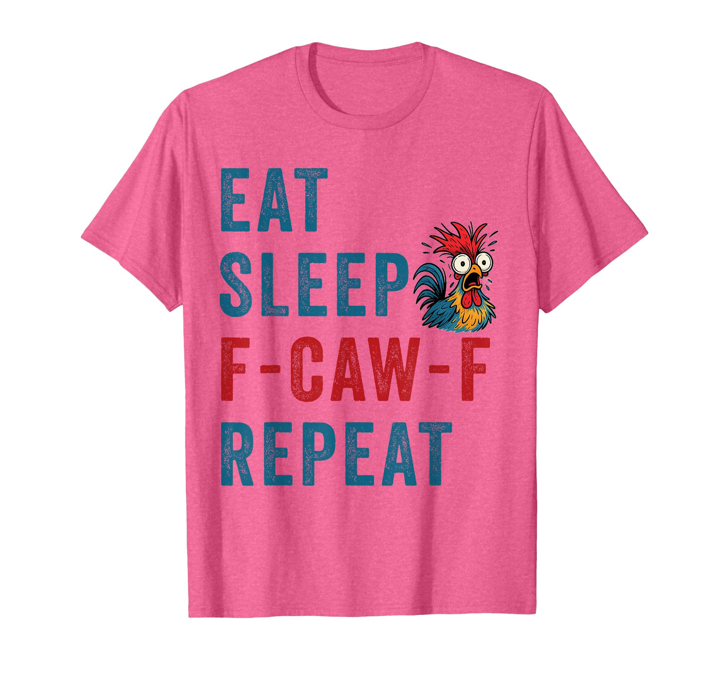 F-Caw-F Chicken Rooster Funny Eat Sleep Repeat FCAWF Meme T-Shirt