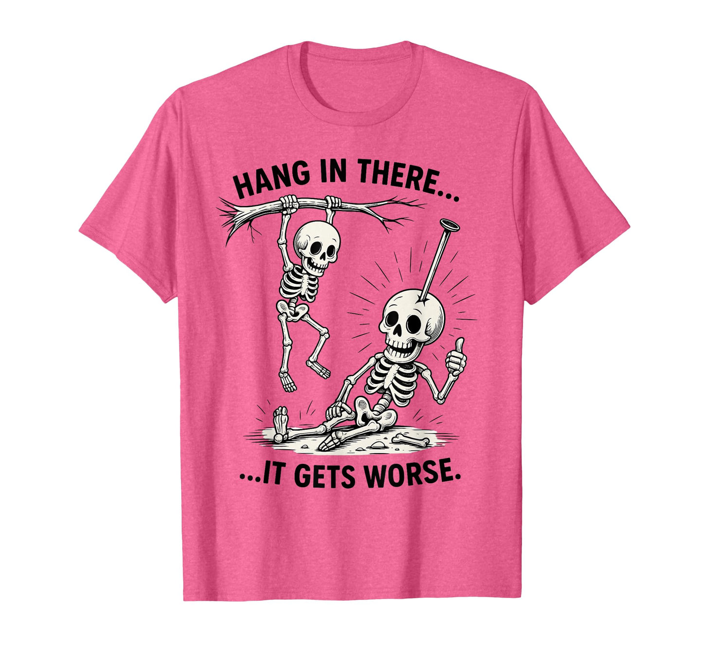Funny Skeleton Hang in There Dark Humor Halloween Men Women T-Shirt