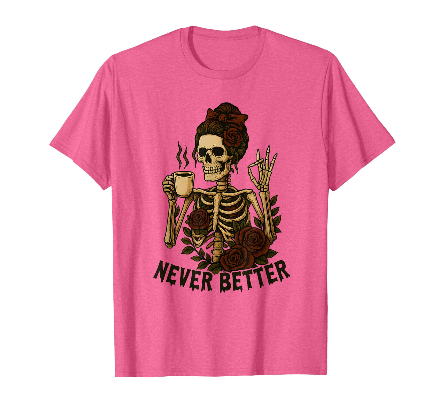 Messy Bun Skeleton Coffee Funny Never Better T-Shirt