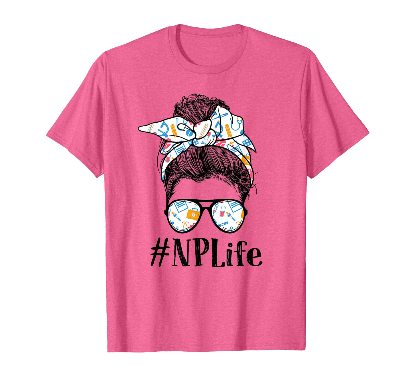 NP Nurse Practitioner Life Appreciation Day Messy Bun Women T-Shirt