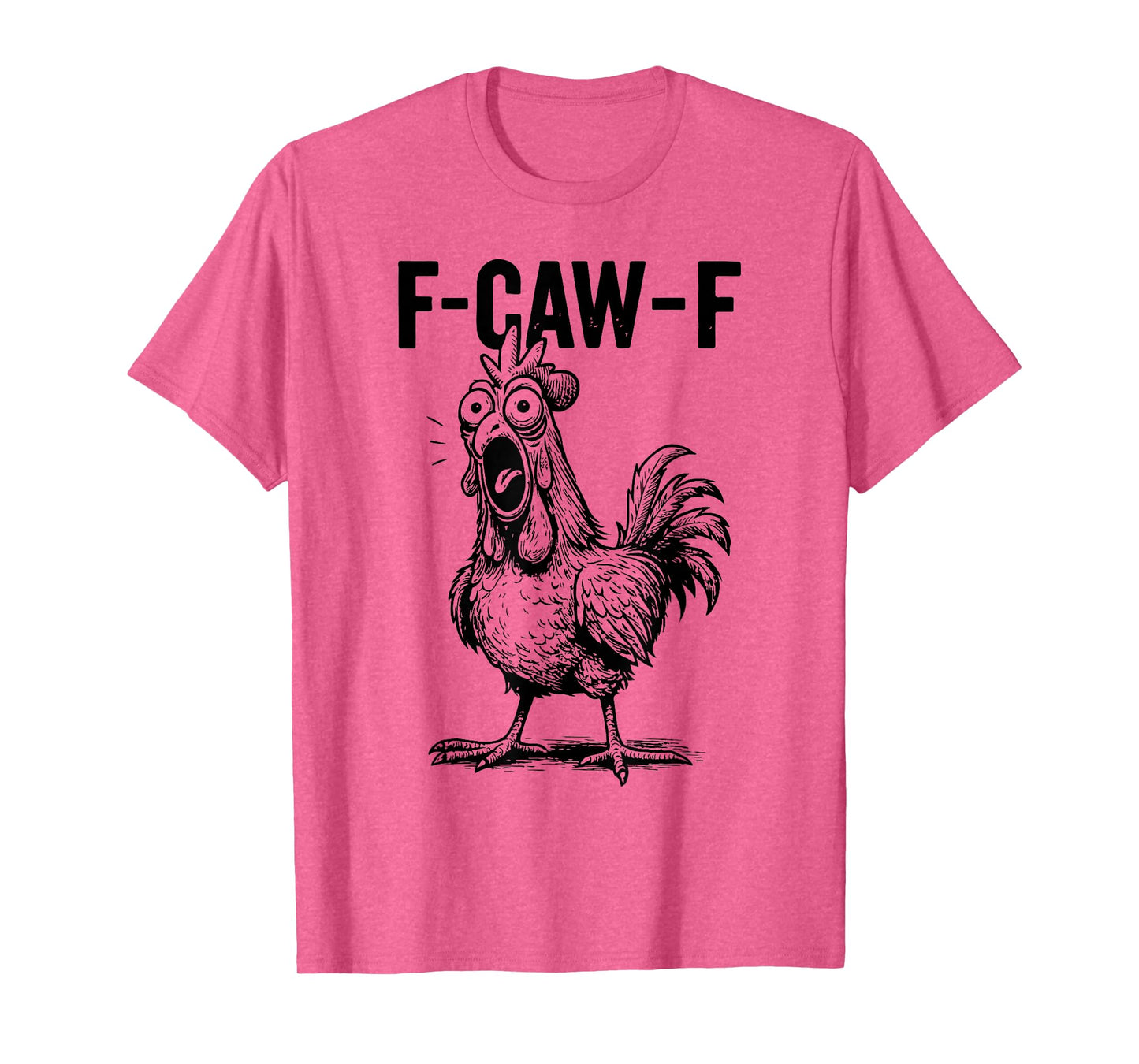 Funny F-Caw-F Chicken Graphic Sarcastic Quote Rooster Meme T-Shirt