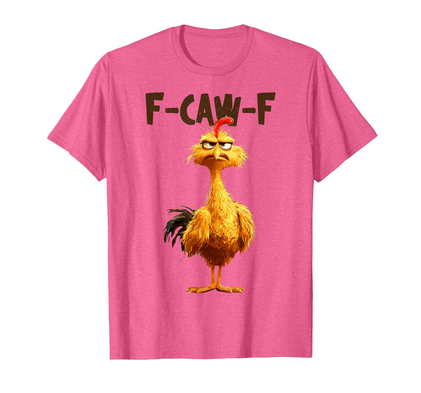 Funny F Caw F Chicken Rooster Meme F-Caw-F Saying Pun Humor T-Shirt