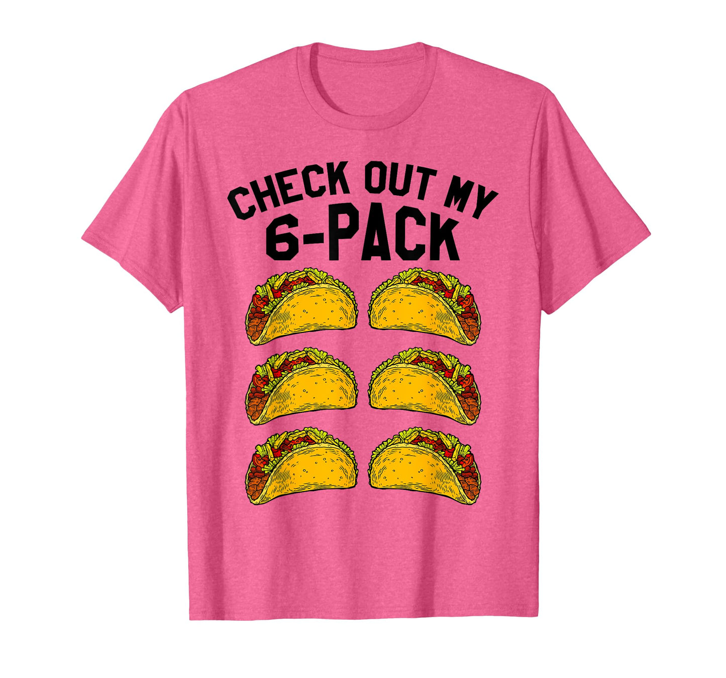 Check Out My Six Pack 6-Pack Tacos TShirt - Funny Fitness T-Shirt