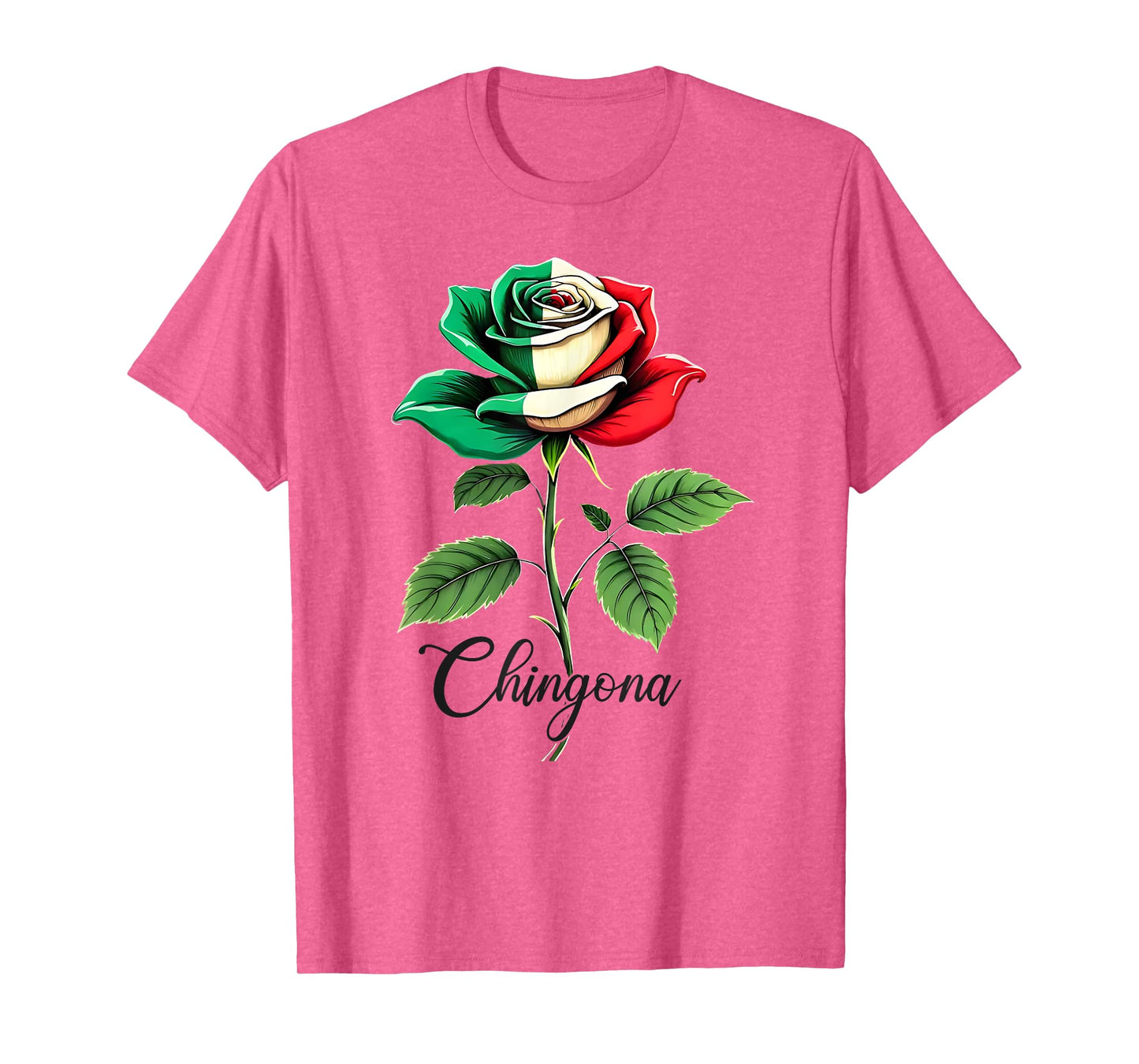 Chingona Latina Girl Rose Proud Hispanic Mexico Mexican Flag T-Shirt