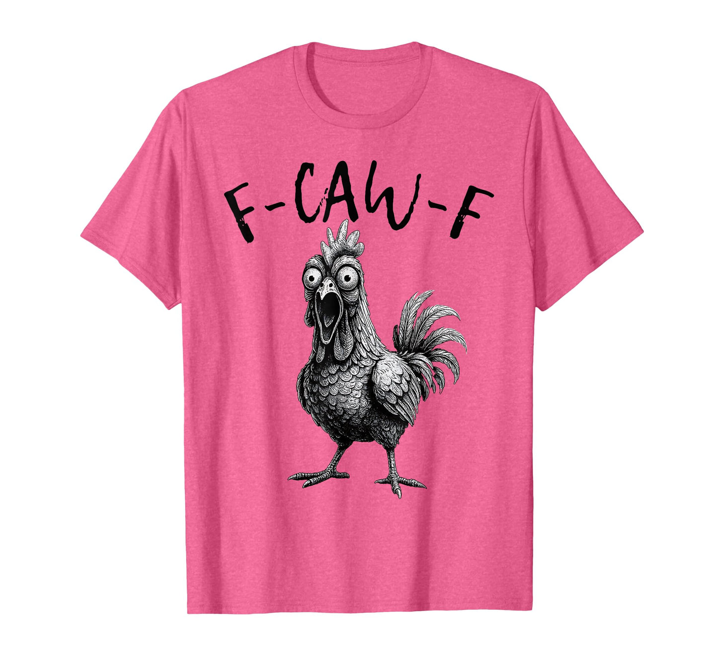 F-Caw-F Funny Chicken Humor F Caw F Quote Rooster Meme T-Shirt