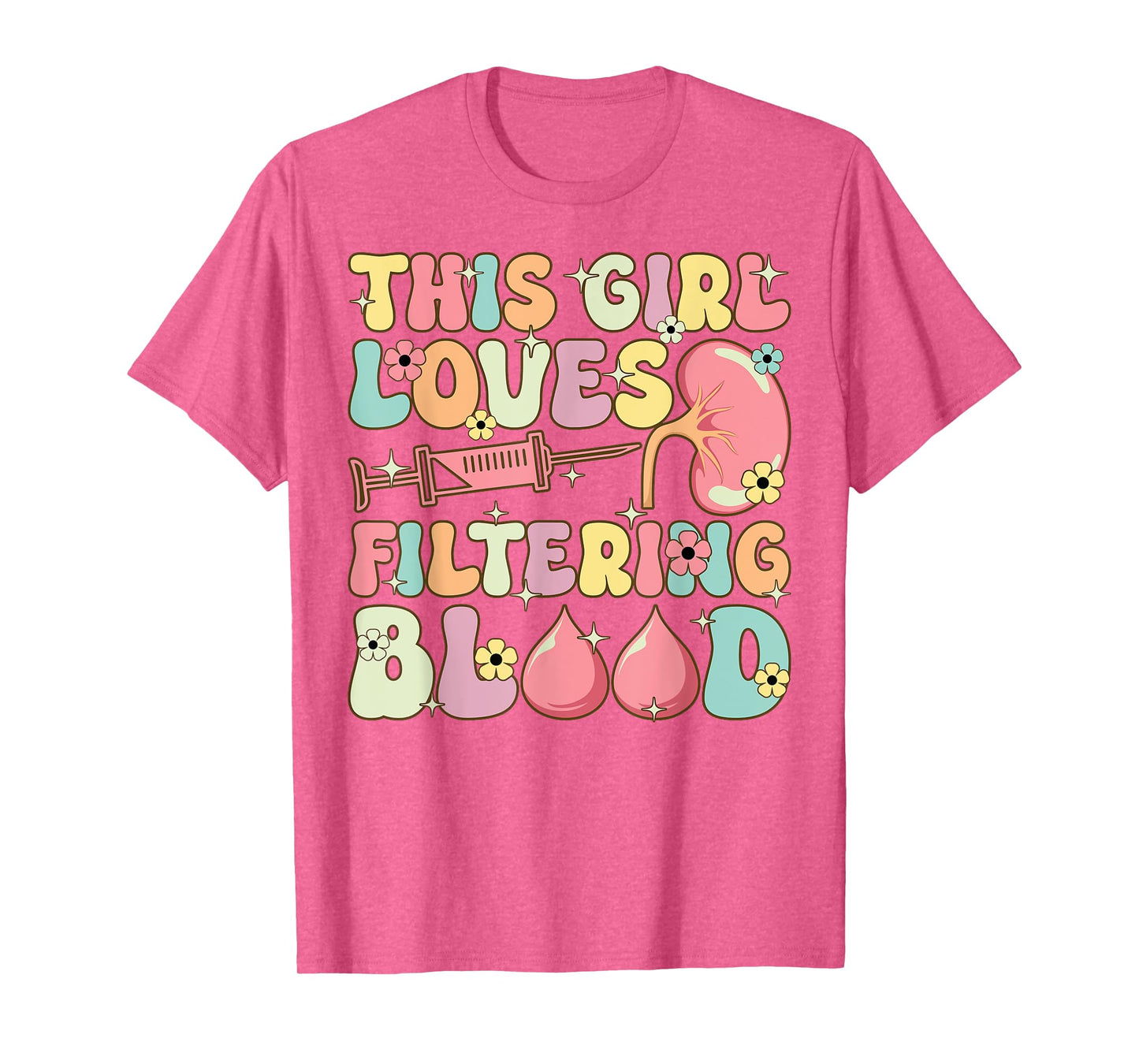 Groovy Dialysis Technician This Girl Loves Filtering Blood T-Shirt