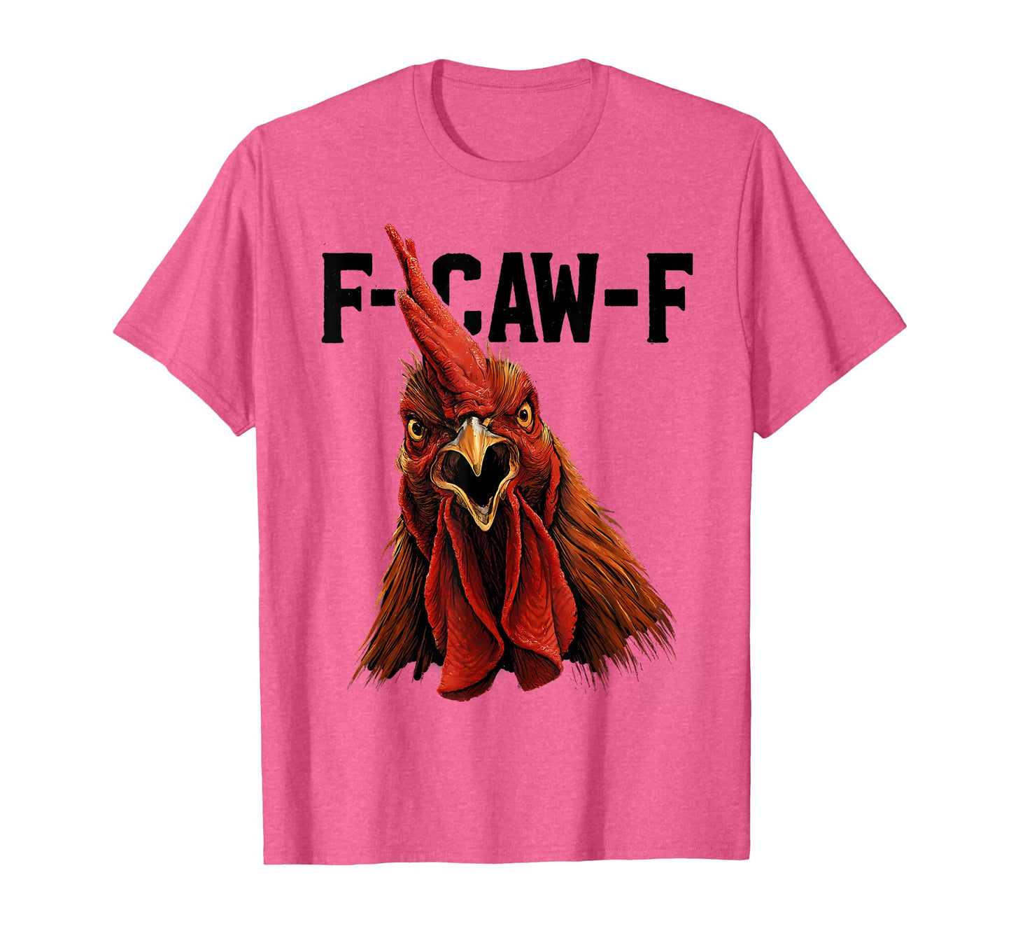 F-CAW-F Funny Rooster Hen Adult Humor Animal Bird Lover T-Shirt