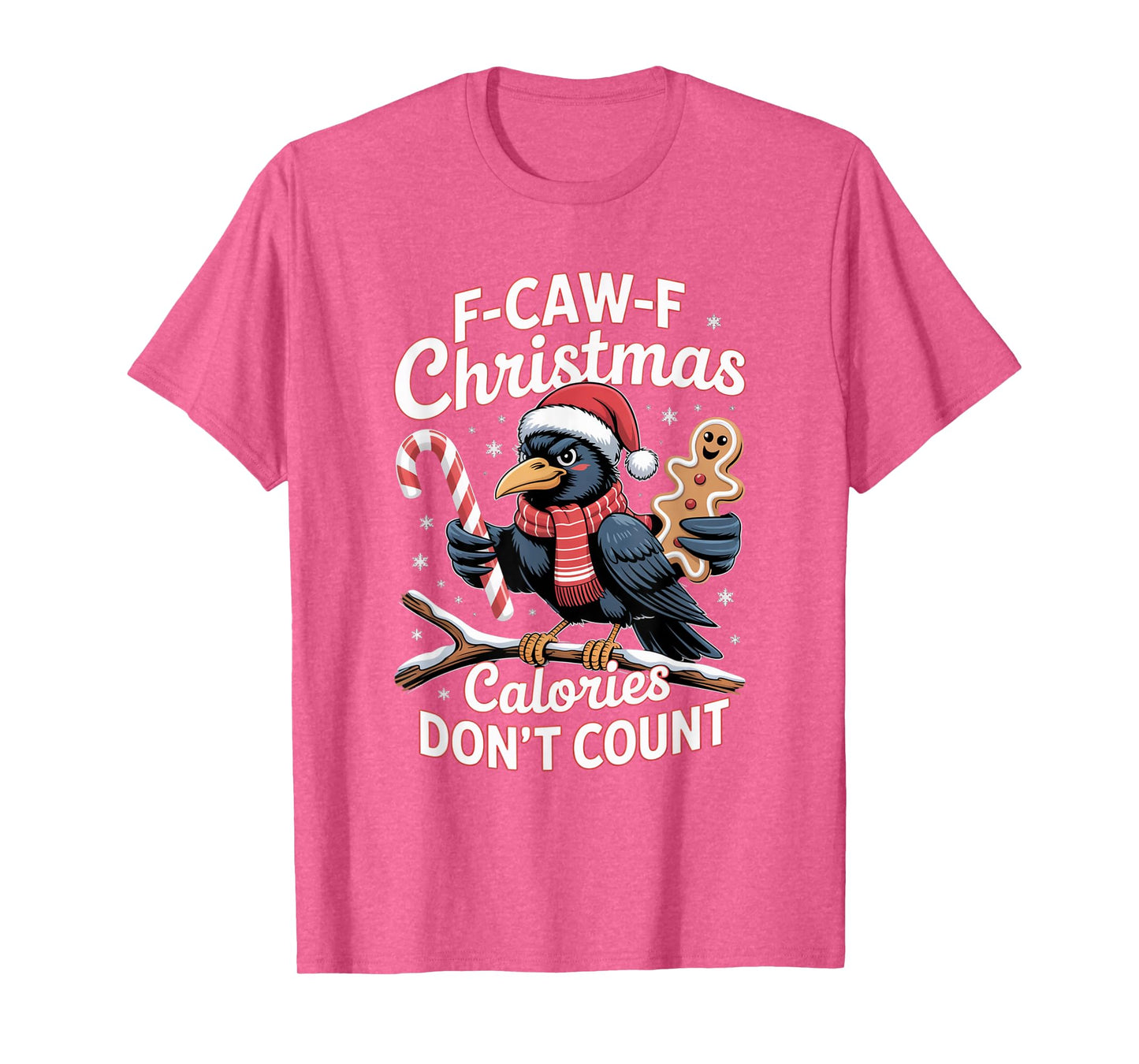 F-Caw-F Crow Christmas Calories Don't Count T-Shirt